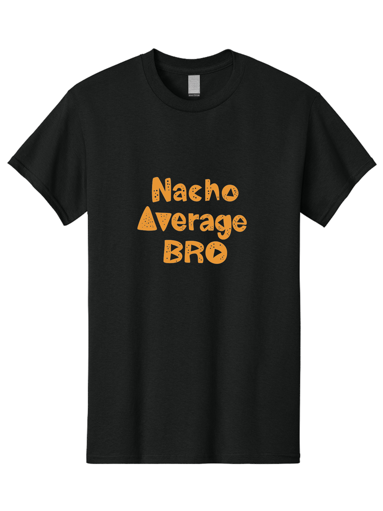 Nacho-Average-Bro Men'S Graphic Tee, 100% Cotton, Comfortable Casual Summer Wear, Machine Washable, Funny Quote, Humorous Saying, Playful Typography, Quirky Design, Orange Text, Creative Font, Amusing Phrase, Entertaining Message - Aaa281 23