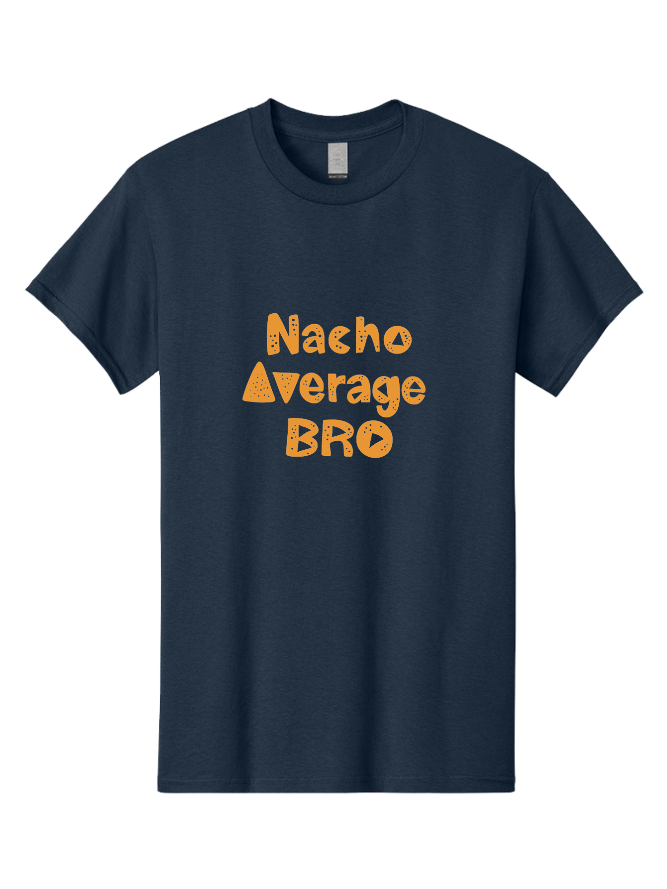 Nacho-Average-Bro Men'S Graphic Tee, 100% Cotton, Comfortable Casual Summer Wear, Machine Washable, Funny Quote, Humorous Saying, Playful Typography, Quirky Design, Orange Text, Creative Font, Amusing Phrase, Entertaining Message - Aaa281 21