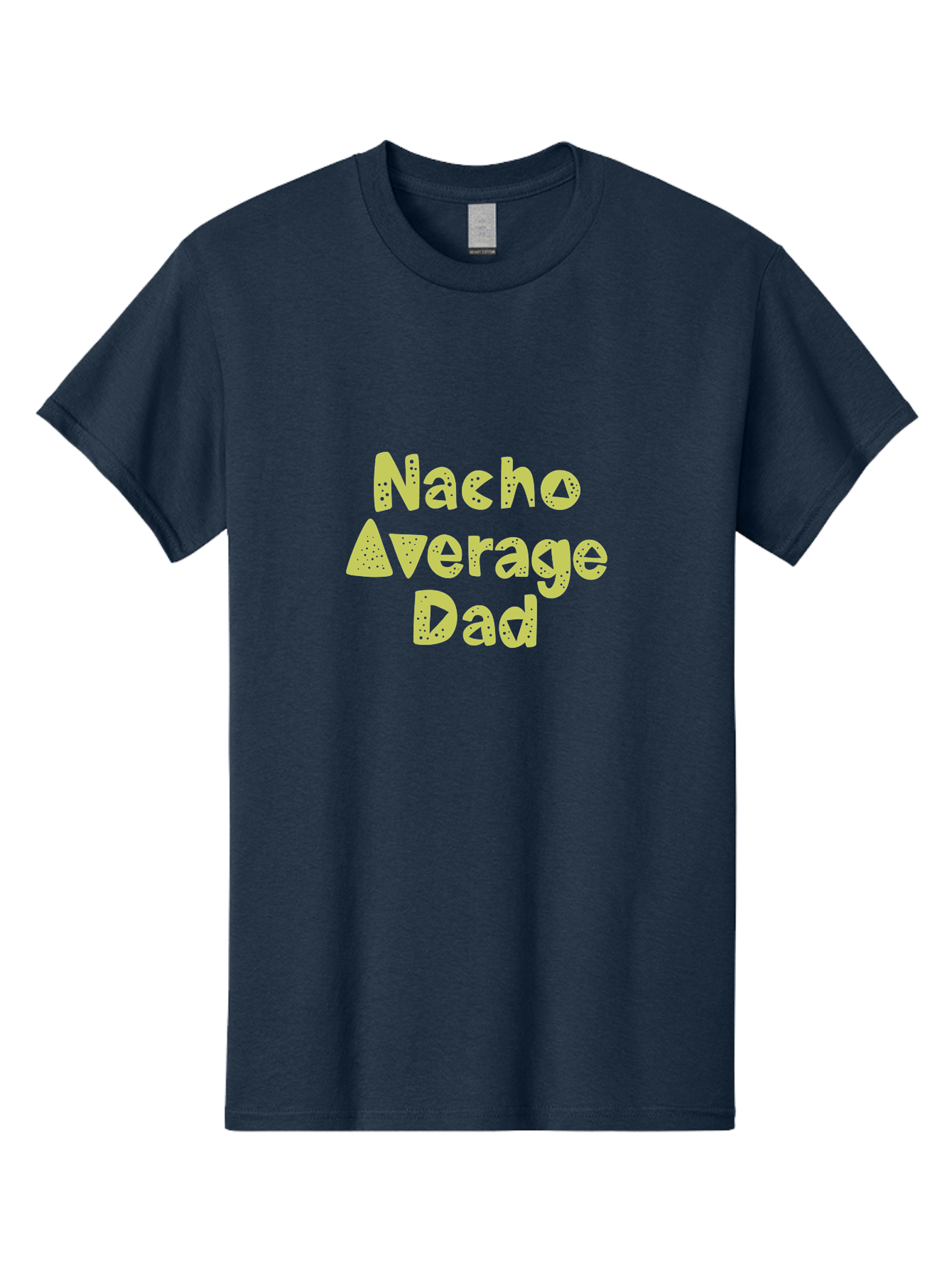 Nacho-Average-Dad Men'S Graphic Tee, 100% Cotton, Comfortable Casual Summer Wear, Machine Washable, Funny Dad Quote, Nacho Dad Joke, Daddy Humor, Funny Fathers Day, Punny Gift, Playful Tee, Dads Joke, Humor Design - Aaa283 23