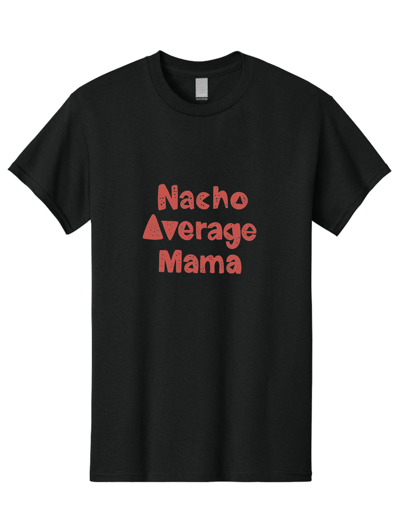 Nacho-Average-Mama-1 Men'S Graphic Tee, 100% Cotton, Comfortable Casual Summer Wear, Machine Washable, Funny Mom Quote, Nacho Average Mama, Humorous Phrase, Playful Saying, Mom Life, Relatable Humor, Sarcastic Quote - Aaa284 11