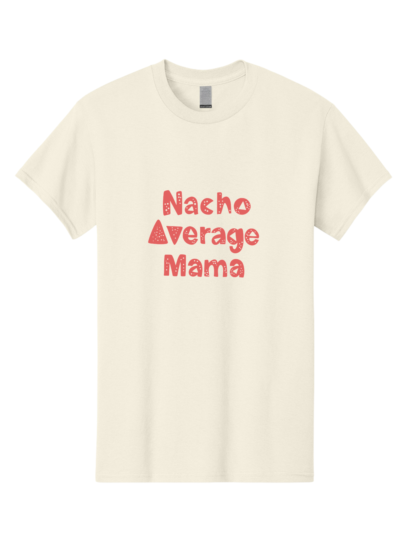 Nacho-Average-Mama Men'S Graphic Tee, 100% Cotton, Comfortable Casual Summer Wear, Machine Washable, Humorous Phrase, Funny Saying, Mom Humor, Pink Text, Bold Font, Playful Typography, Nacho Average Mama Quote - Aaa285 23