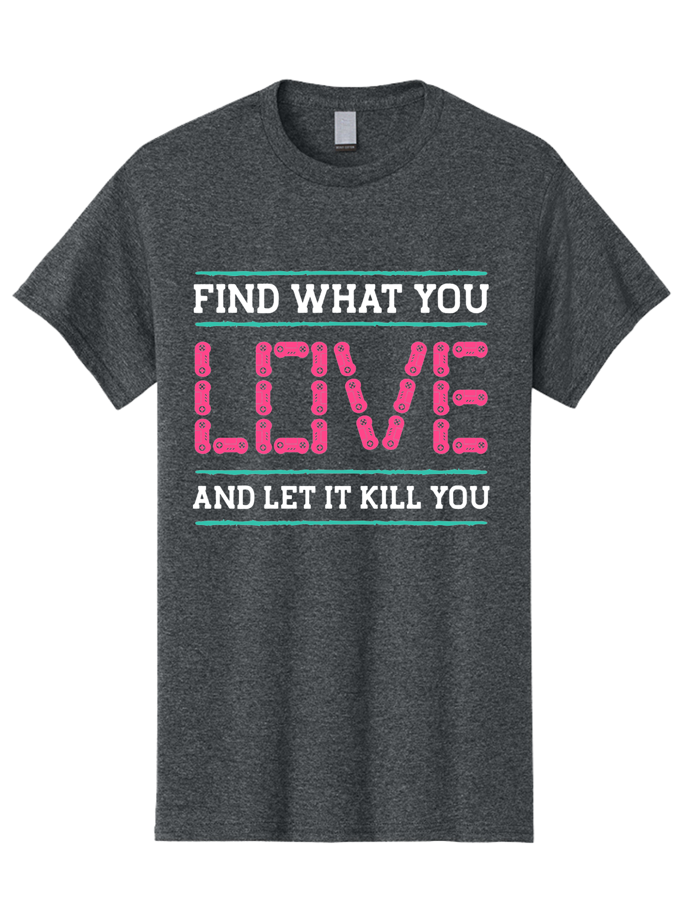 Find-What-You-Love-And-Let-It-Kill-You Men'S Graphic Tee, 100% Cotton, Comfortable Casual Summer Wear, Machine Washable, Inspirational Quote, Love And Passion, Motivational Words, Typographic Art, Bold Font, Striking Visuals, - Aaa628 15