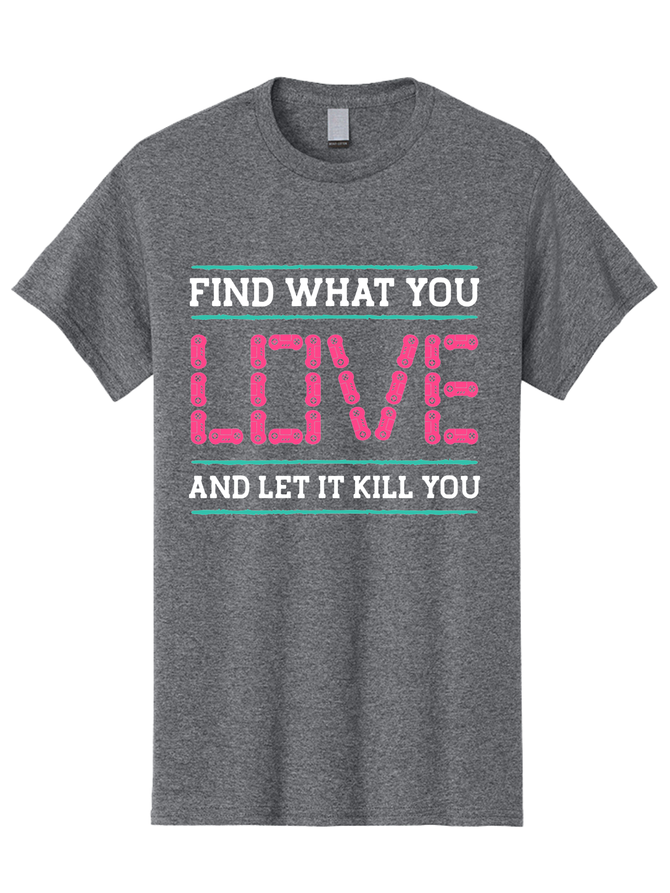 Find-What-You-Love-And-Let-It-Kill-You Men'S Graphic Tee, 100% Cotton, Comfortable Casual Summer Wear, Machine Washable, Inspirational Quote, Love And Passion, Motivational Words, Typographic Art, Bold Font, Striking Visuals, - Aaa628 13