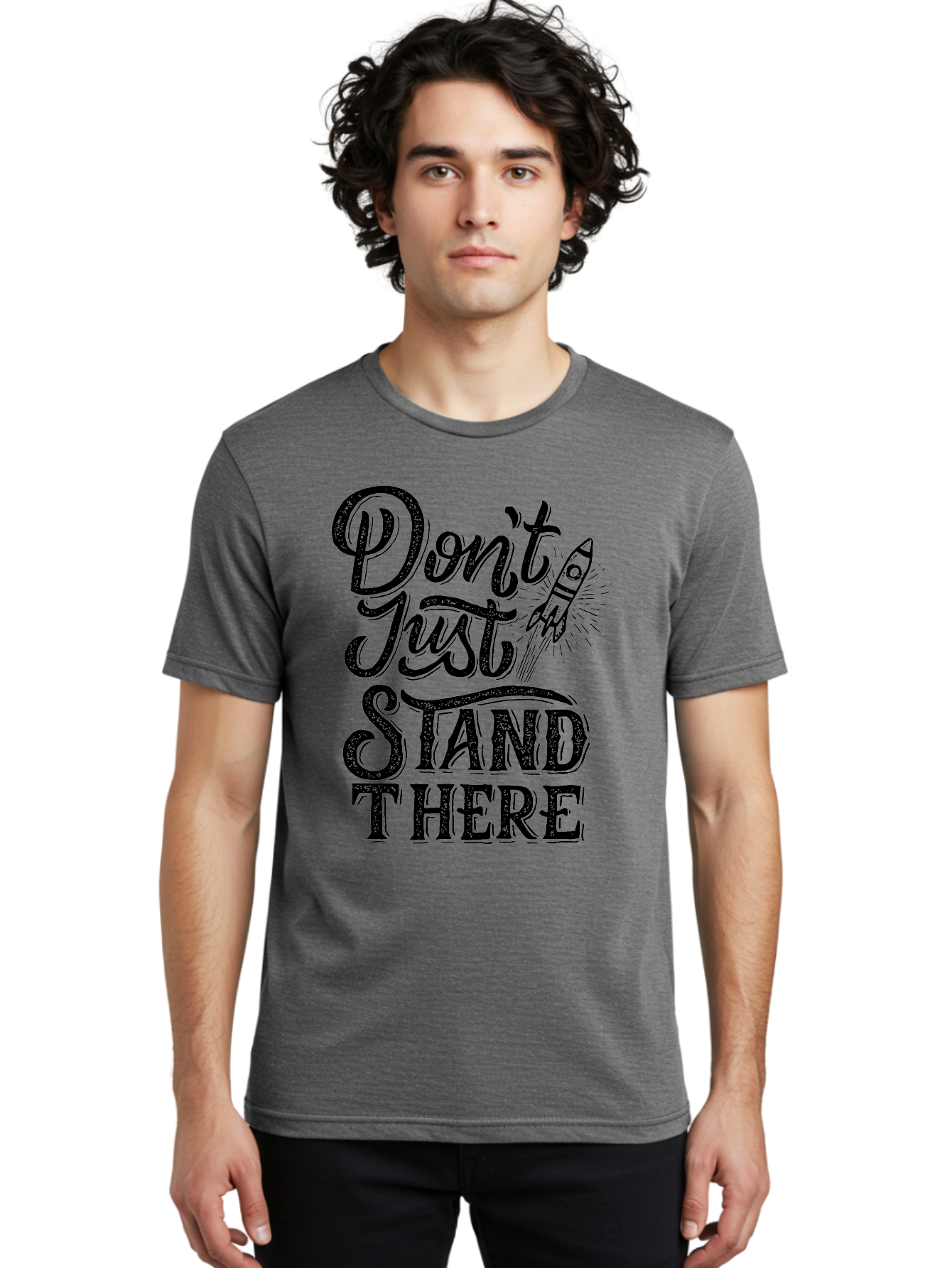 Don-T-Just-Stand-There-1 Men'S Graphic Tee, 100% Cotton, Comfortable Casual Summer Wear, Machine Washable, Motivational Quote, Inspirational Phrase, Rocket Ship, Bold Typography, Motivational Message, Encouragement, Call To Action, Empowerment Aab241 10