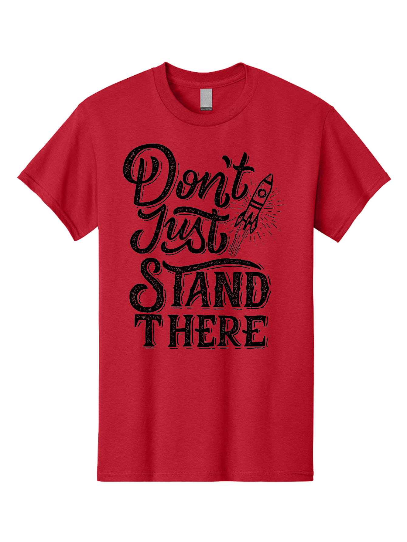 Don-T-Just-Stand-There-1 Men'S Graphic Tee, 100% Cotton, Comfortable Casual Summer Wear, Machine Washable, Motivational Quote, Inspirational Phrase, Rocket Ship, Bold Typography, Motivational Message, Encouragement, Call To Action, Empowerment Aab241 23