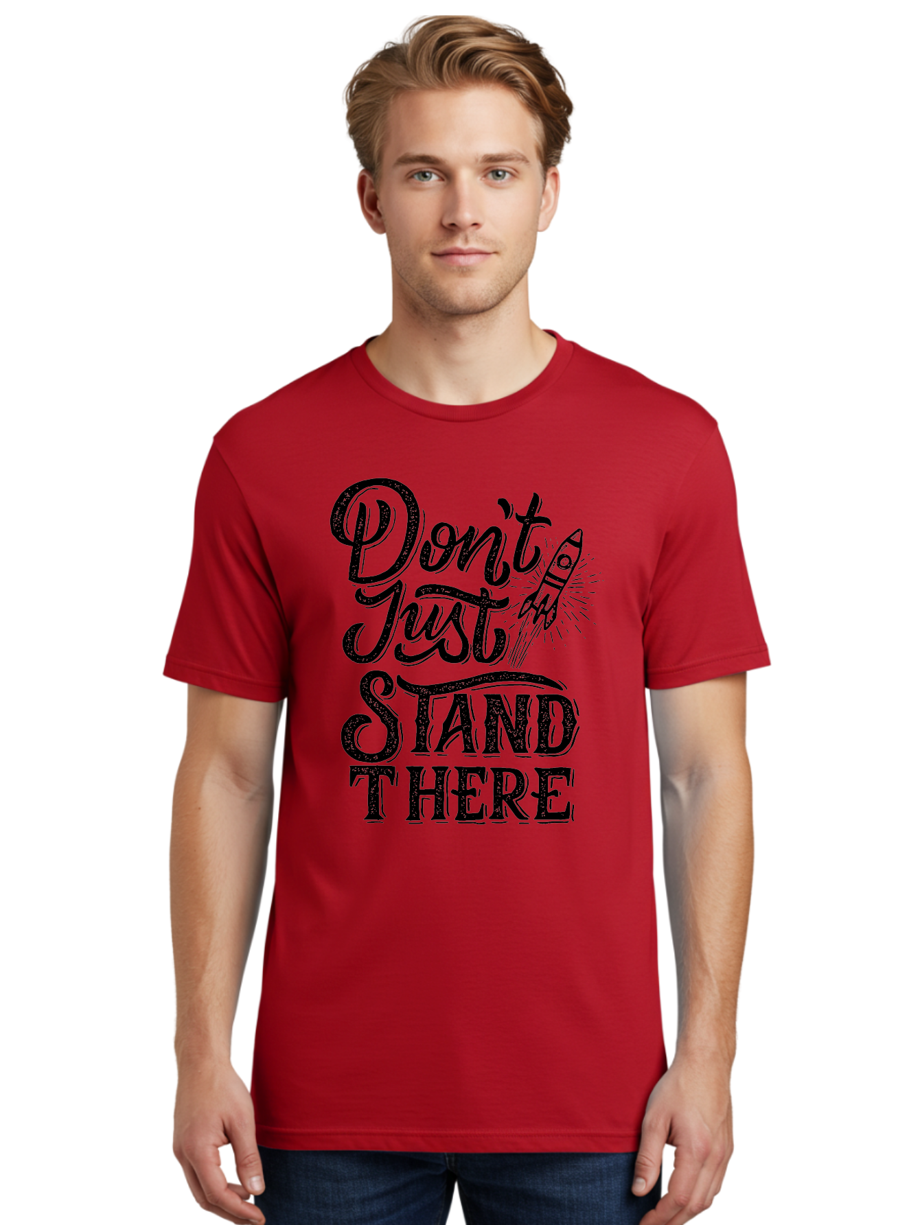 Don-T-Just-Stand-There-1 Men'S Graphic Tee, 100% Cotton, Comfortable Casual Summer Wear, Machine Washable, Motivational Quote, Inspirational Phrase, Rocket Ship, Bold Typography, Motivational Message, Encouragement, Call To Action, Empowerment Aab241 24