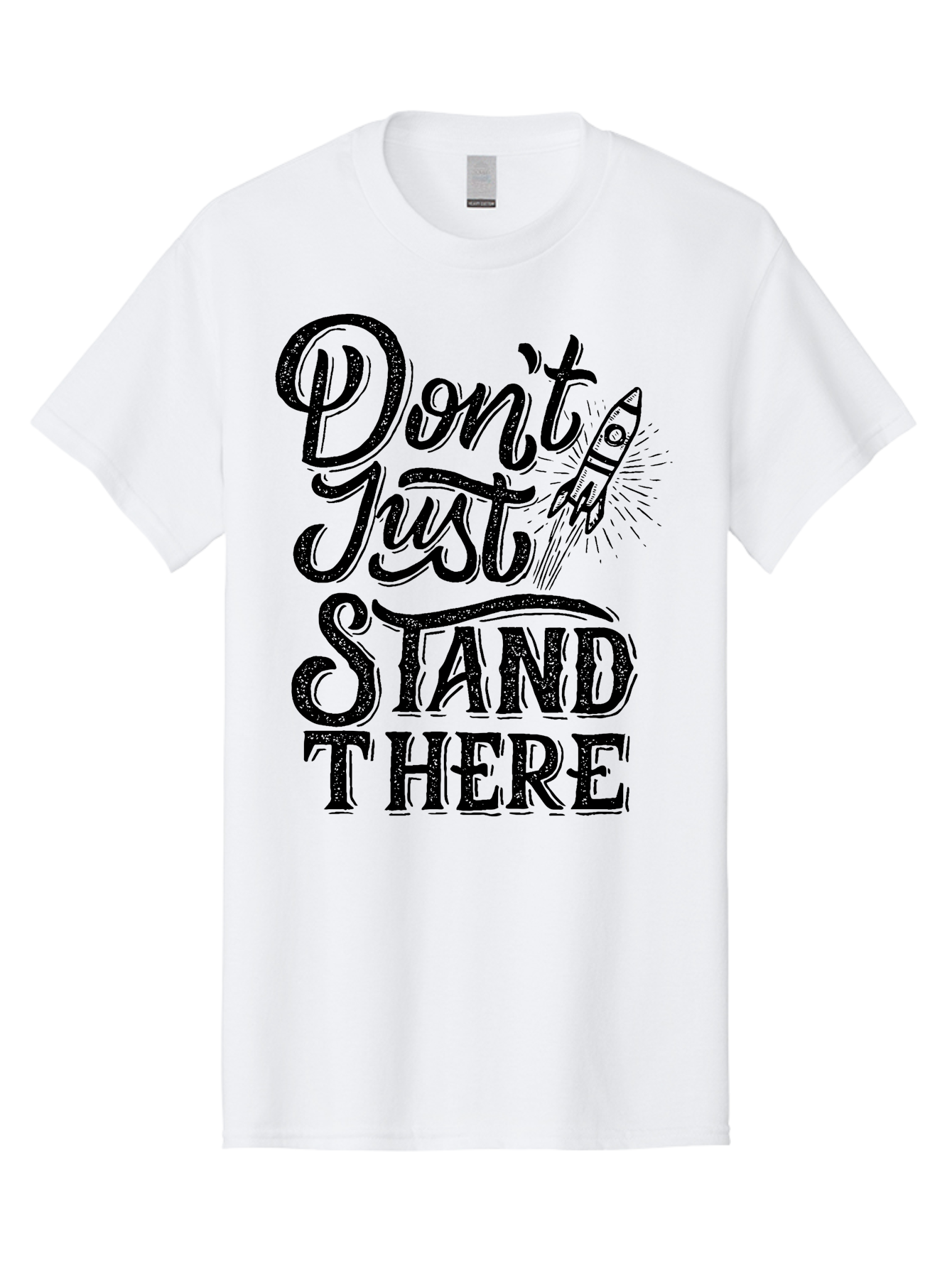 Don-T-Just-Stand-There-1 Men'S Graphic Tee, 100% Cotton, Comfortable Casual Summer Wear, Machine Washable, Motivational Quote, Inspirational Phrase, Rocket Ship, Bold Typography, Motivational Message, Encouragement, Call To Action, Empowerment Aab241 29