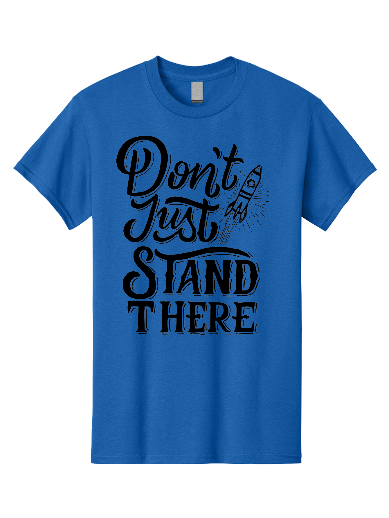 Don-T-Just-Stand-There Men'S Graphic Tee, 100% Cotton, Comfortable Casual Summer Wear, Machine Washable, Motivational Quote, Inspiring Words, Bold Typography, Rocket Ship, Motivational Poster, Empowerment Phrase, Take Action Aab242 25