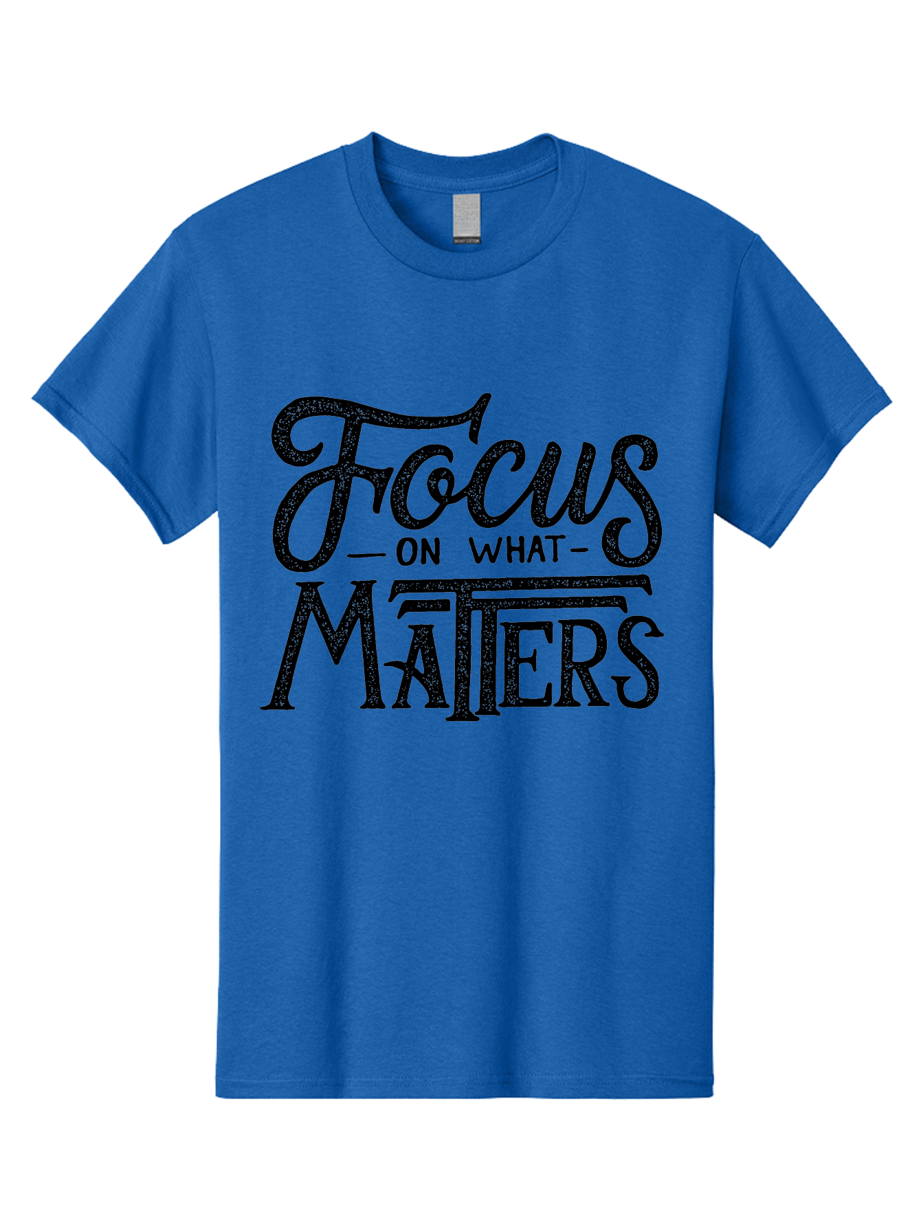 Focus-On-What-Matters-1 Men'S Graphic Tee, 100% Cotton, Comfortable Casual Summer Wear, Machine Washable, Motivational Quote, Inspirational Phrase, Focus On What Matters, Positive Affirmation, Typography, Productivity Tip, Aab249 25