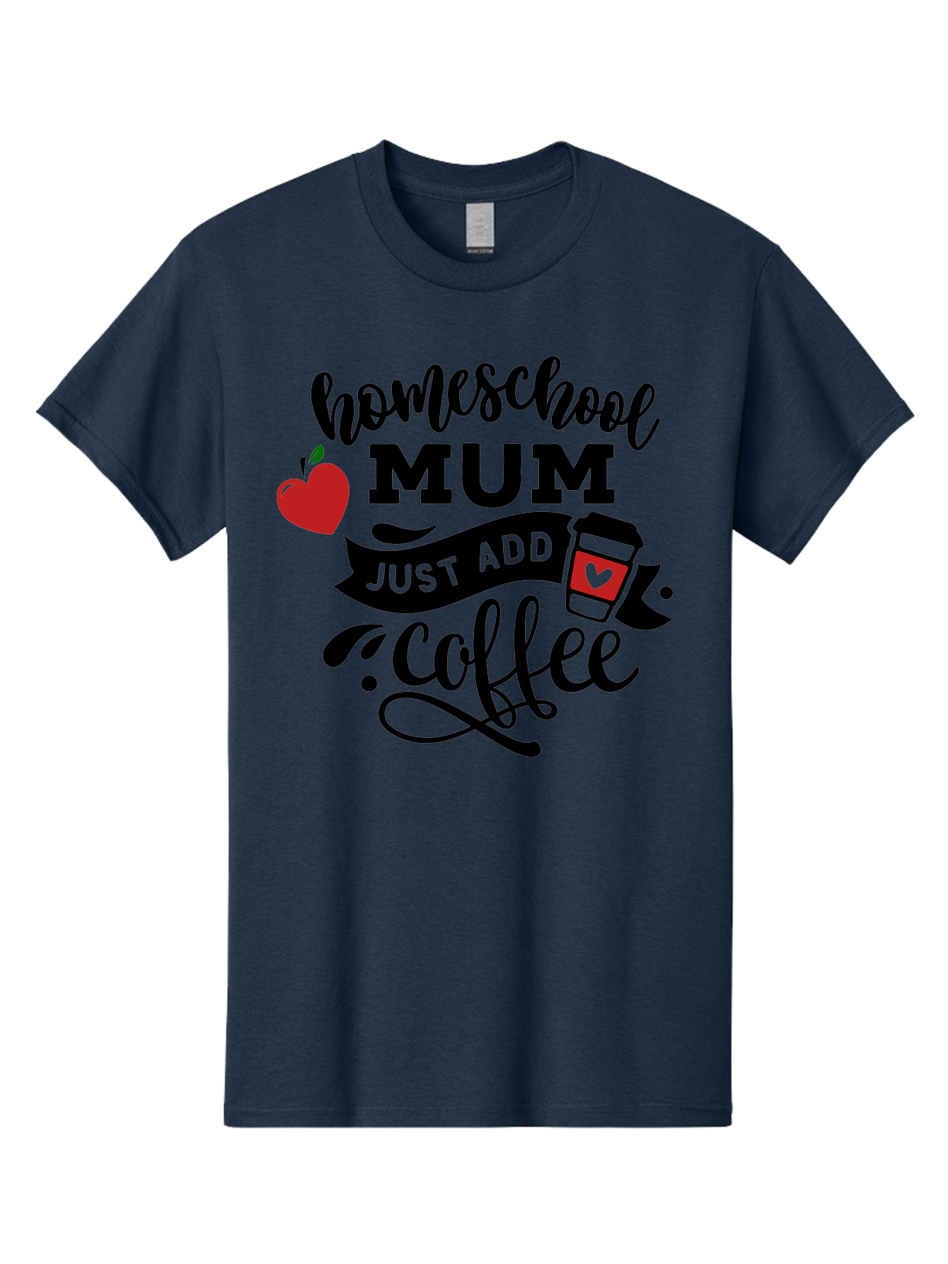 Homeschool-Mum-Just-Add-Coffee-1 Men'S Graphic Tee, 100% Cotton, Comfortable Casual Summer Wear, Machine Washable, Homeschool Mum, Coffee Lover, Homeschooling, Parenting, Coffee Cup, Apple, Education, Humor Aab388 25