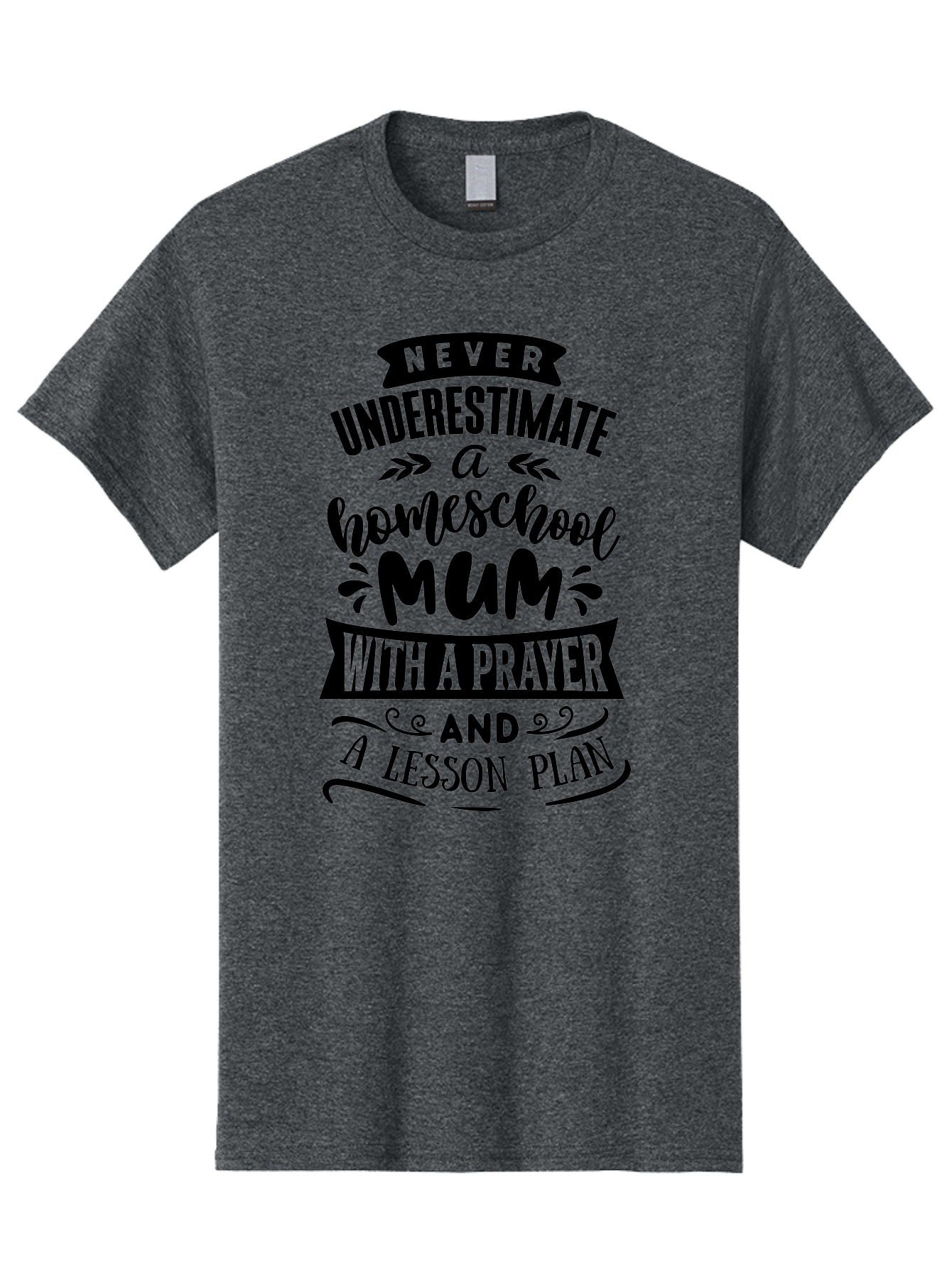 Never-Underestimate-Mum Men'S Graphic Tee, 100% Cotton, Comfortable Casual Summer Wear, Machine Washable, Homeschool Mom, Inspirational Quote, Motivational Message, Teaching Mom, Lesson Plan, Prayer, Homeschooling, Parenting, Education, Faith Aab416 29