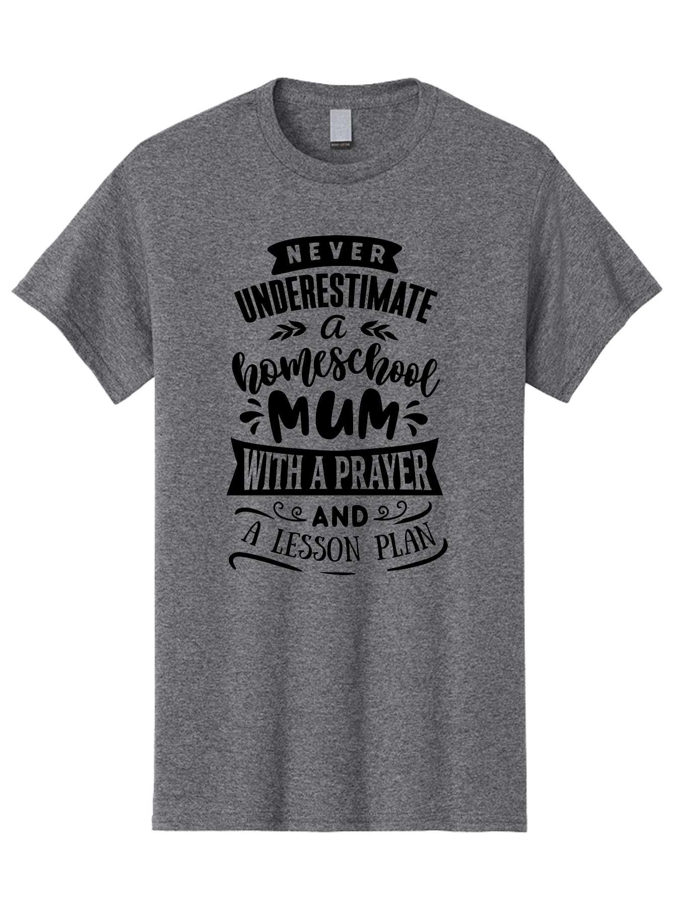 Never-Underestimate-Mum Men'S Graphic Tee, 100% Cotton, Comfortable Casual Summer Wear, Machine Washable, Homeschool Mom, Inspirational Quote, Motivational Message, Teaching Mom, Lesson Plan, Prayer, Homeschooling, Parenting, Education, Faith Aab416 25