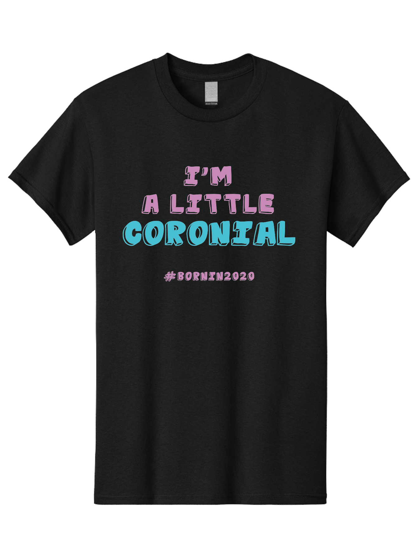 I-M-A-Little-Coronial Men'S Graphic Tee, 100% Cotton, Comfortable Casual Summer Wear, Machine Washable, Funny Memes, Covid-19 Humor, Lockdown Jokes, Quarantine Humor, Coronavirus Memes, Bornin2020, Pink And Blue Text, Ironic Quotes, Aab906 27
