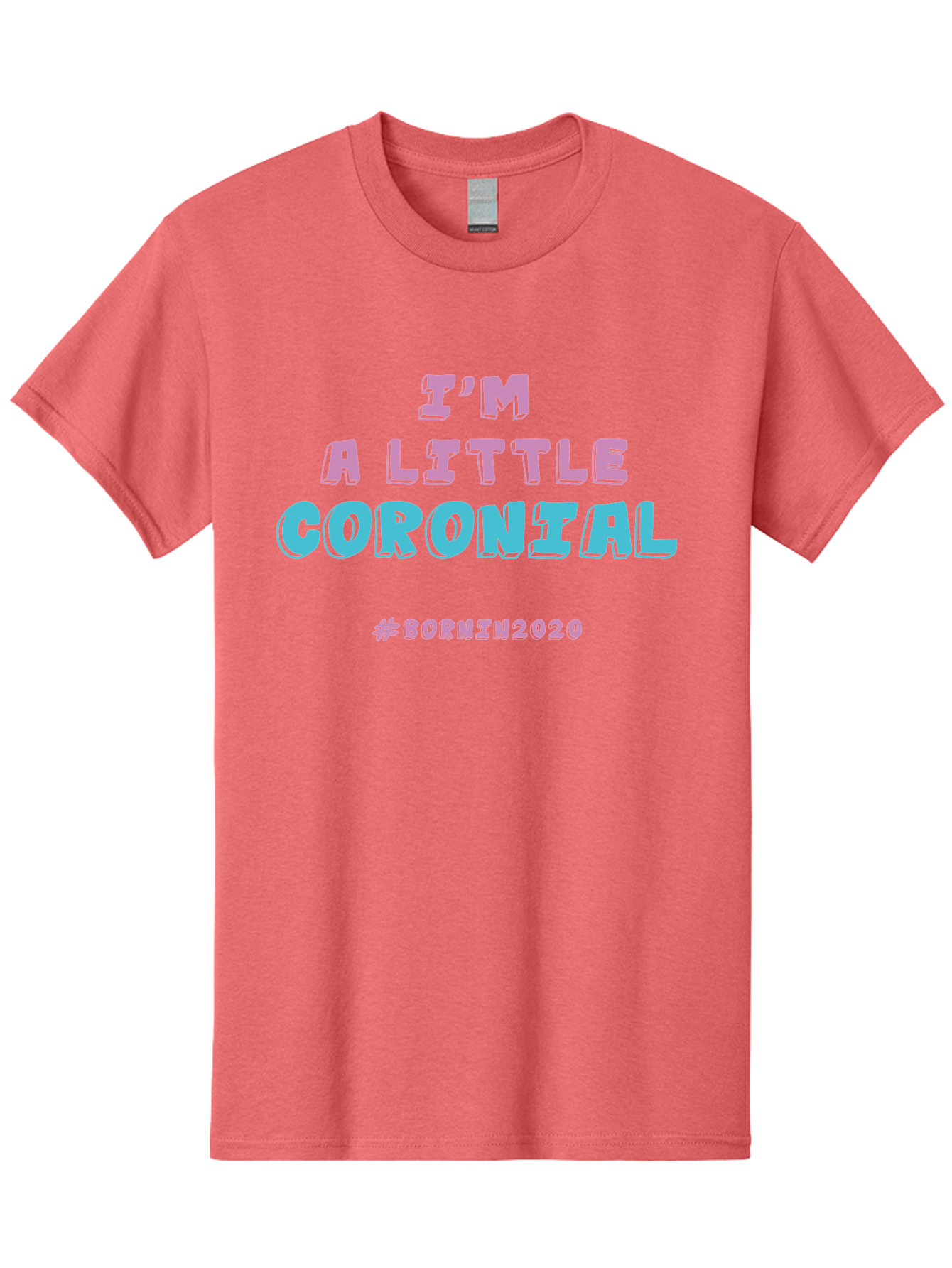 I-M-A-Little-Coronial Men'S Graphic Tee, 100% Cotton, Comfortable Casual Summer Wear, Machine Washable, Funny Memes, Covid-19 Humor, Lockdown Jokes, Quarantine Humor, Coronavirus Memes, Bornin2020, Pink And Blue Text, Ironic Quotes, Aab906 29