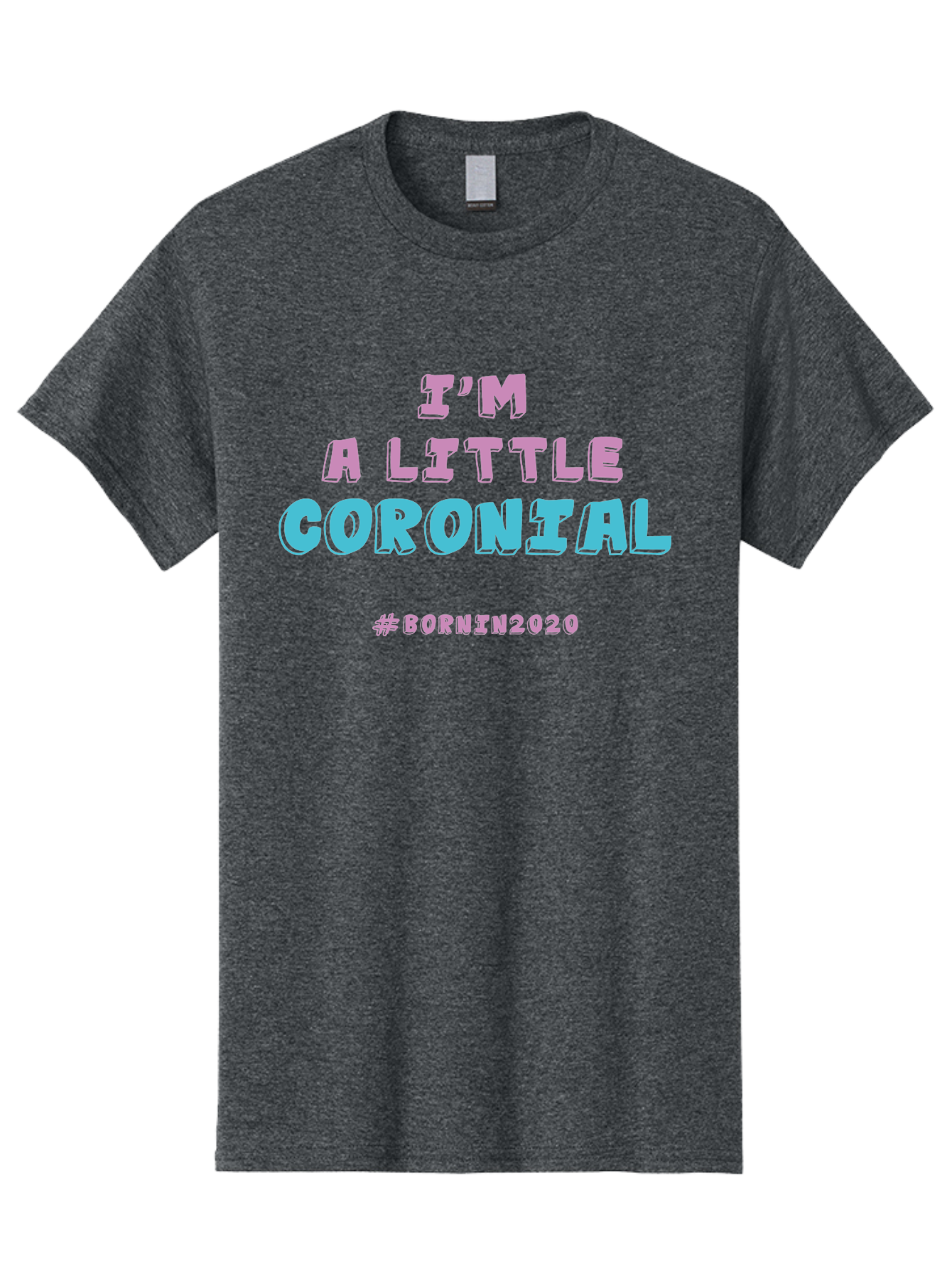 I-M-A-Little-Coronial Men'S Graphic Tee, 100% Cotton, Comfortable Casual Summer Wear, Machine Washable, Funny Memes, Covid-19 Humor, Lockdown Jokes, Quarantine Humor, Coronavirus Memes, Bornin2020, Pink And Blue Text, Ironic Quotes, Aab906 3