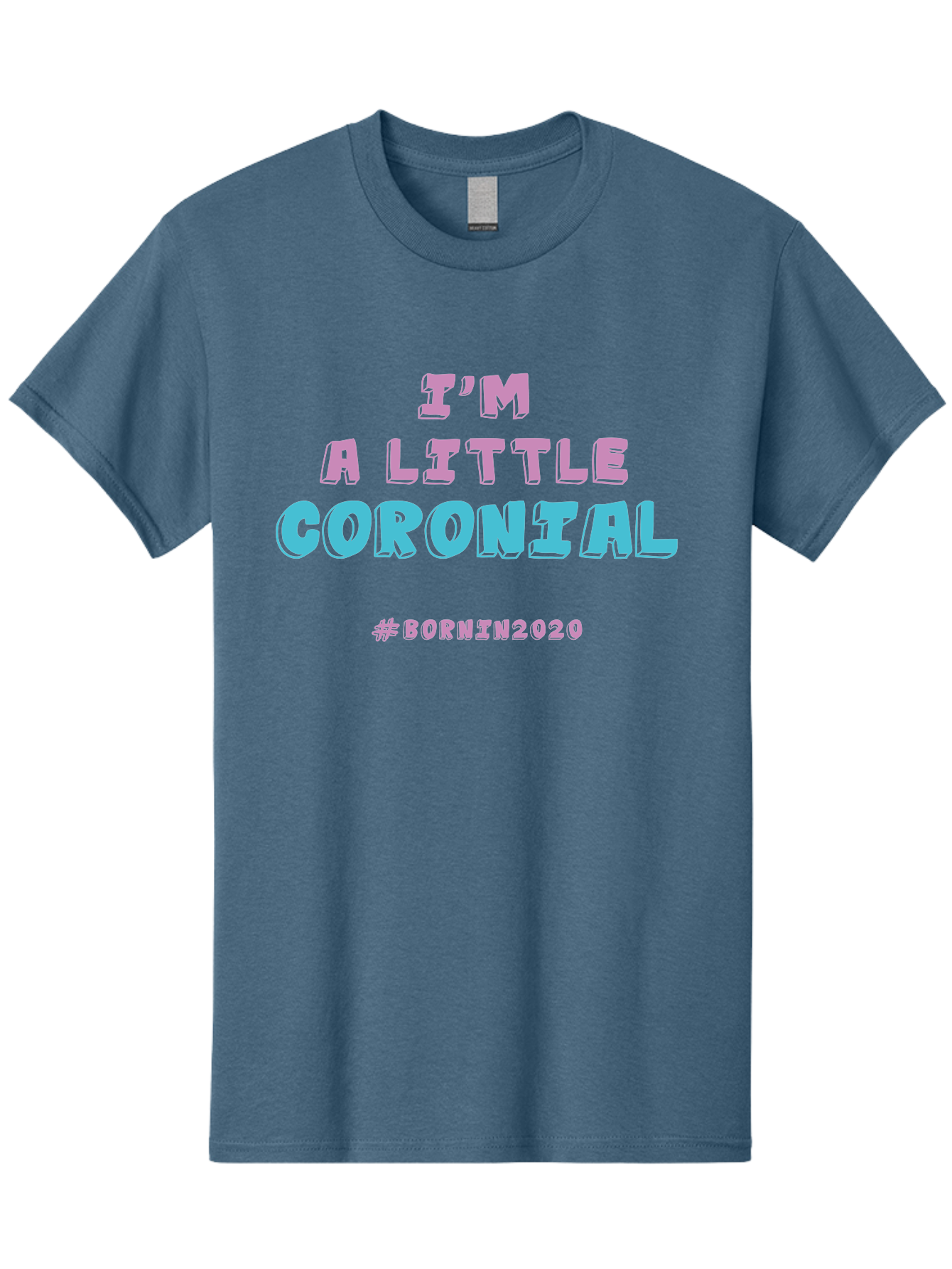 I-M-A-Little-Coronial Men'S Graphic Tee, 100% Cotton, Comfortable Casual Summer Wear, Machine Washable, Funny Memes, Covid-19 Humor, Lockdown Jokes, Quarantine Humor, Coronavirus Memes, Bornin2020, Pink And Blue Text, Ironic Quotes, Aab906 19