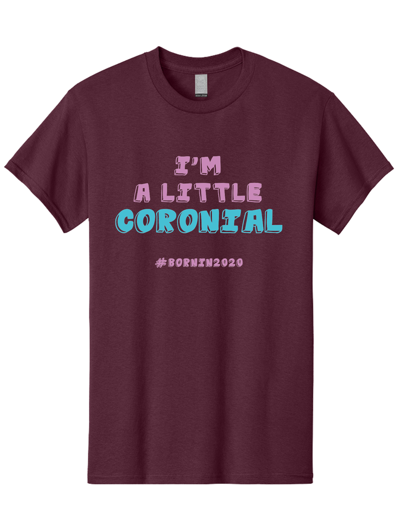 I-M-A-Little-Coronial Men'S Graphic Tee, 100% Cotton, Comfortable Casual Summer Wear, Machine Washable, Funny Memes, Covid-19 Humor, Lockdown Jokes, Quarantine Humor, Coronavirus Memes, Bornin2020, Pink And Blue Text, Ironic Quotes, Aab906 1