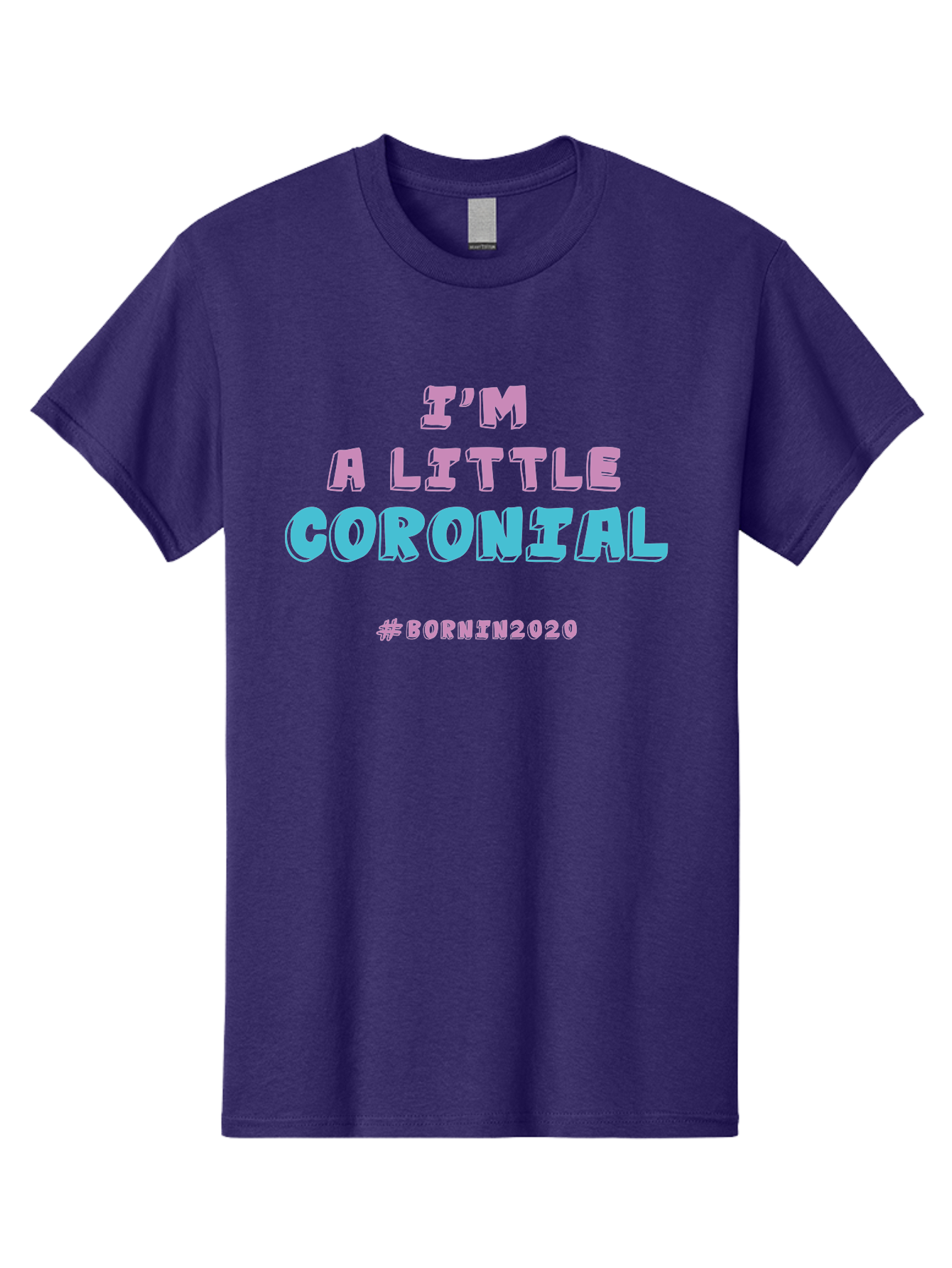 I-M-A-Little-Coronial Men'S Graphic Tee, 100% Cotton, Comfortable Casual Summer Wear, Machine Washable, Funny Memes, Covid-19 Humor, Lockdown Jokes, Quarantine Humor, Coronavirus Memes, Bornin2020, Pink And Blue Text, Ironic Quotes, Aab906 5