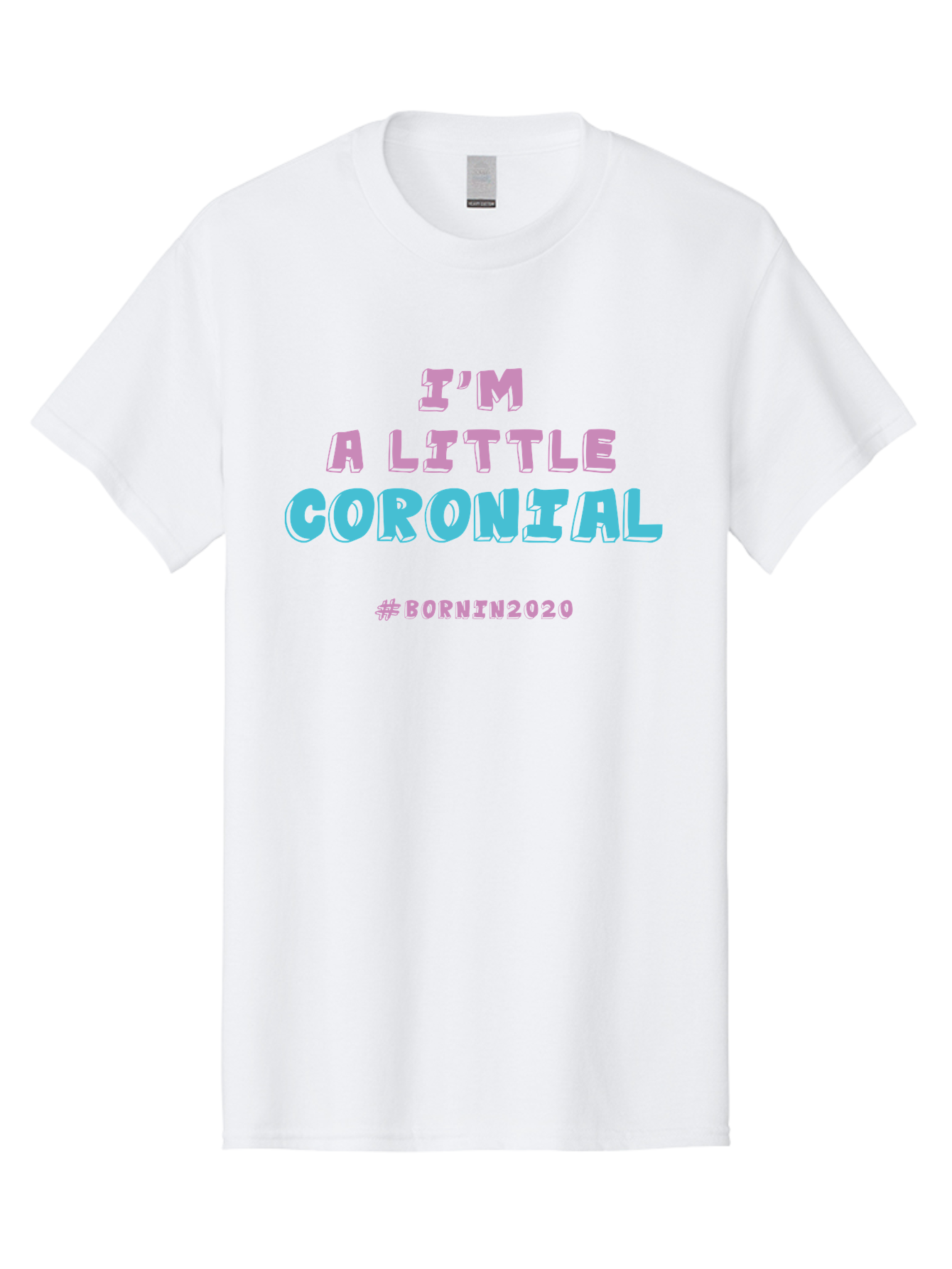 I-M-A-Little-Coronial Men'S Graphic Tee, 100% Cotton, Comfortable Casual Summer Wear, Machine Washable, Funny Memes, Covid-19 Humor, Lockdown Jokes, Quarantine Humor, Coronavirus Memes, Bornin2020, Pink And Blue Text, Ironic Quotes, Aab906 11