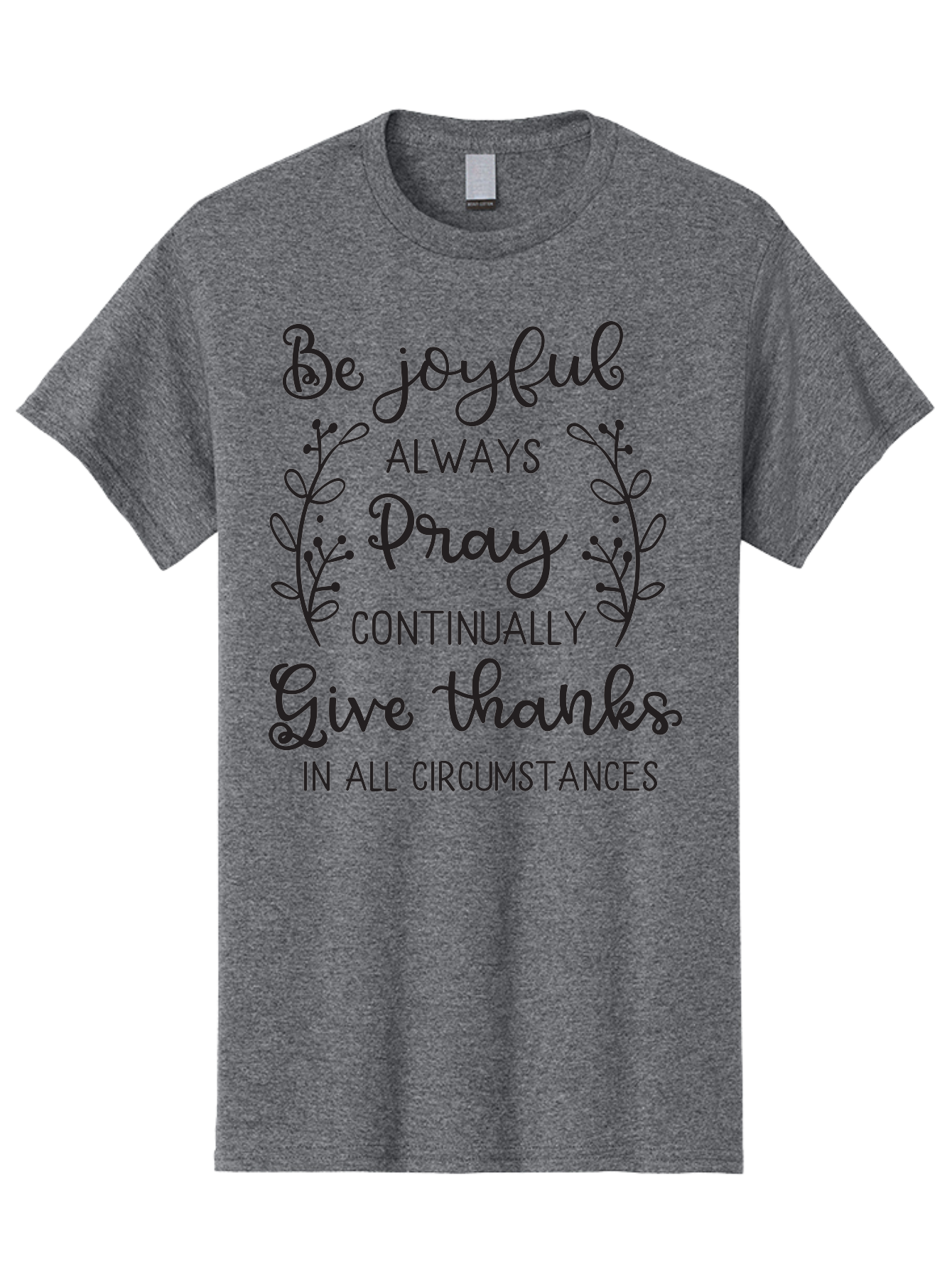1-Thessalonians-5-16-18 Men'S Graphic Tee, 100% Cotton, Comfortable Casual Summer Wear, Machine Washable, Inspirational Quote, Motivational Words, Be Joyful, Pray Continually, Give Thanks, Positive Message, Uplifting Phrase, Faith-Based, Aac443 25