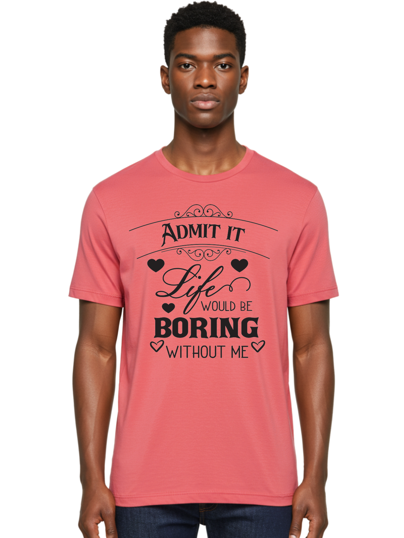 Admit-It-Life-Would-Be-Boring-Without-Me Men'S Graphic Tee, 100% Cotton, Comfortable Casual Summer Wear, Machine Washable, Funny Quote, Sarcastic Humor, Witty Saying, Ego Boost, Heart Graphics, Bold Typography, Black Text Design, Aac451 24