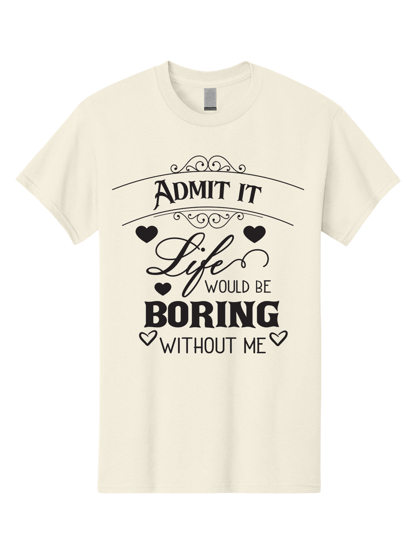 Admit-It-Life-Would-Be-Boring-Without-Me Men'S Graphic Tee, 100% Cotton, Comfortable Casual Summer Wear, Machine Washable, Funny Quote, Sarcastic Humor, Witty Saying, Ego Boost, Heart Graphics, Bold Typography, Black Text Design, Aac451 13