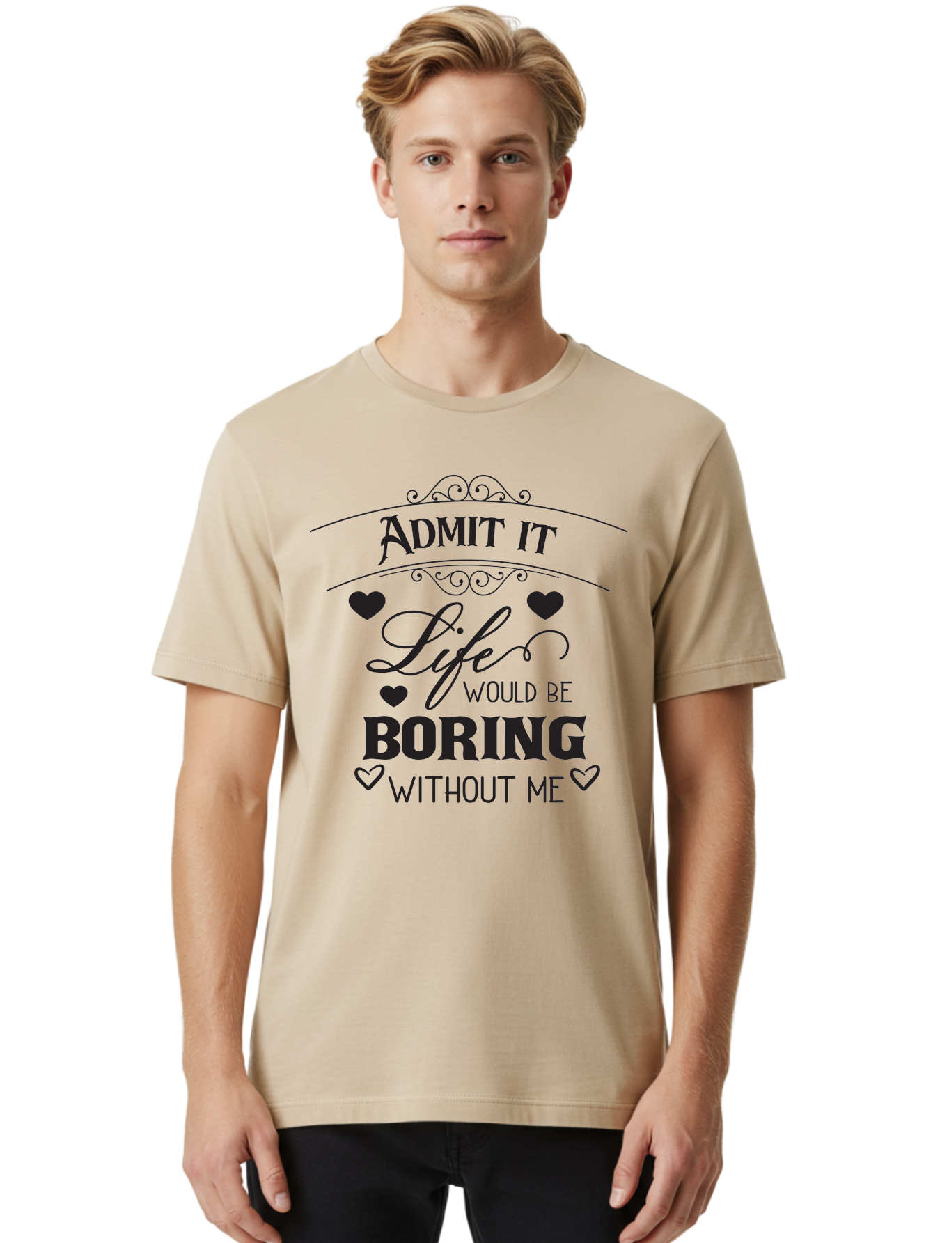 Admit-It-Life-Would-Be-Boring-Without-Me Men'S Graphic Tee, 100% Cotton, Comfortable Casual Summer Wear, Machine Washable, Funny Quote, Sarcastic Humor, Witty Saying, Ego Boost, Heart Graphics, Bold Typography, Black Text Design, Aac451 2