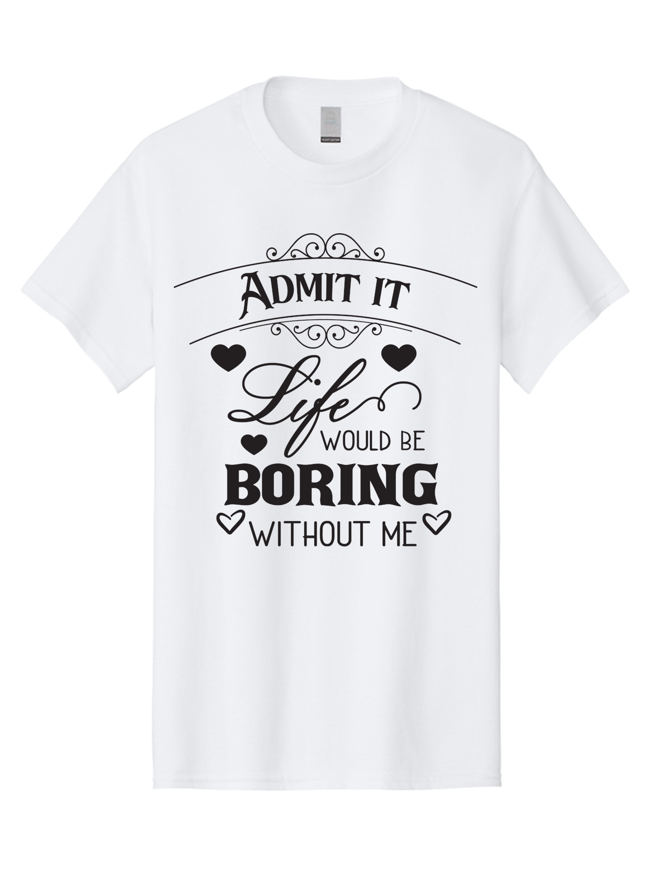 Admit-It-Life-Would-Be-Boring-Without-Me Men'S Graphic Tee, 100% Cotton, Comfortable Casual Summer Wear, Machine Washable, Funny Quote, Sarcastic Humor, Witty Saying, Ego Boost, Heart Graphics, Bold Typography, Black Text Design, Aac451 7