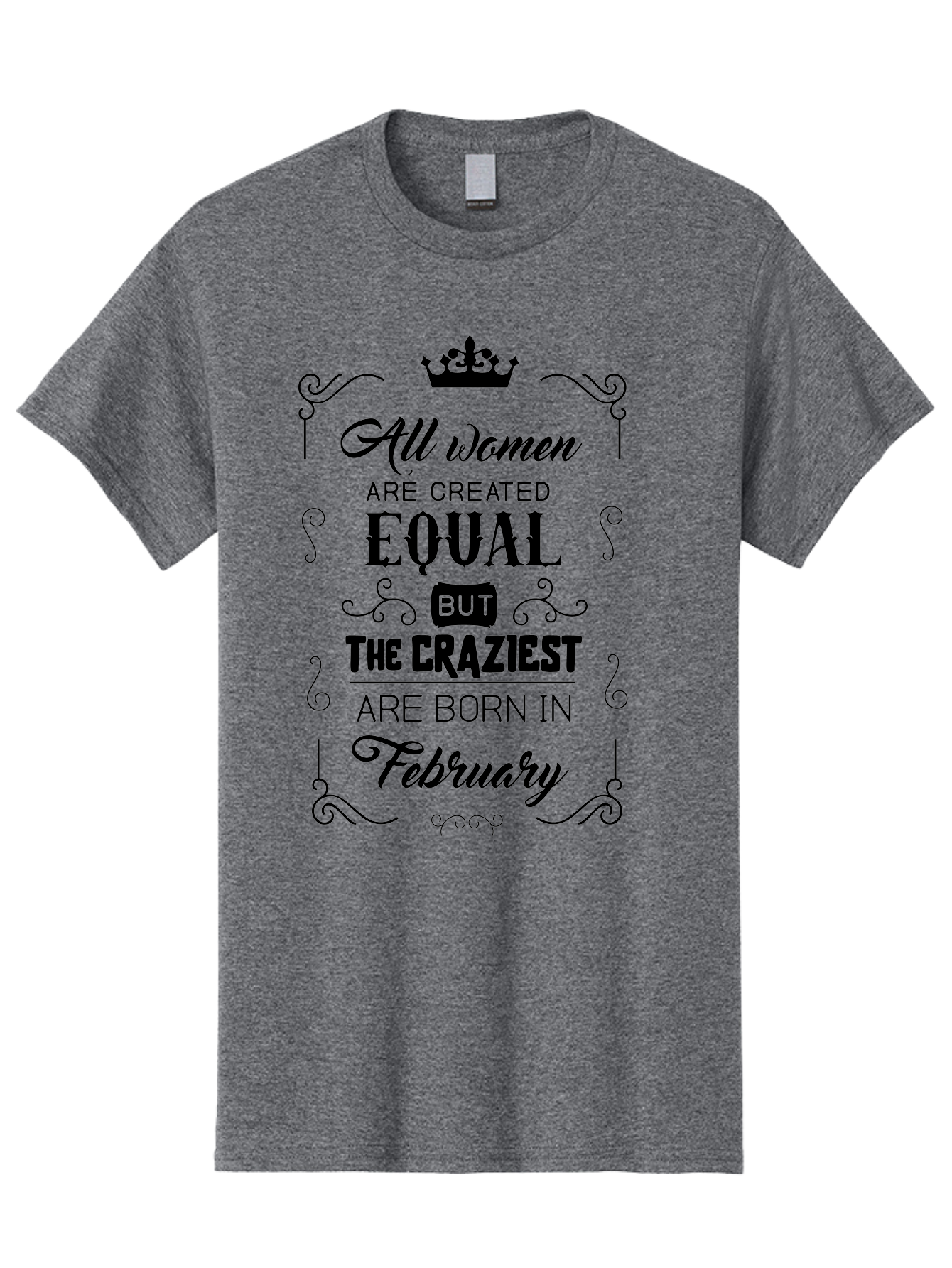 All-Women-Are-Created-Equal-1 Men'S Graphic Tee, 100% Cotton, Comfortable Casual Summer Wear, Machine Washable, Feminist Quote, Women Empowerment, February Birthdays, Sassy Women, Crown Symbol, Decorative Typography, Inspirational Quotes, Aac461 21