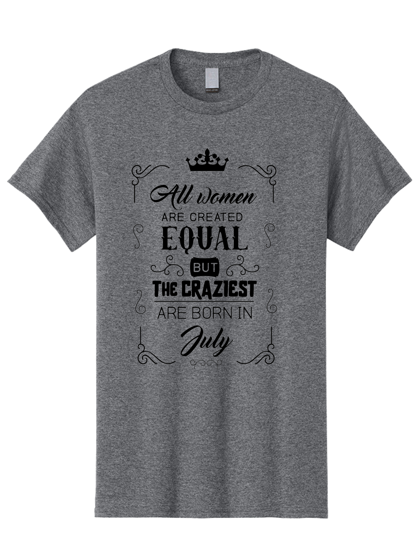 All-Women-Are-Created-Equal-2 Men'S Graphic Tee, 100% Cotton, Comfortable Casual Summer Wear, Machine Washable, Women Empowerment, Inspirational Quote, Funny Saying, July Born, Crazy Women, Motivational Text, Feminine Strength, Bold Statement, Aac462 3