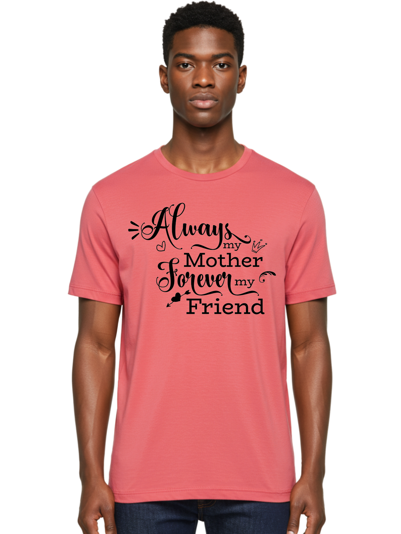 Always-My-Mother-Forever-My-Friend Men'S Graphic Tee, 100% Cotton, Comfortable Casual Summer Wear, Machine Washable, Mother And Friend Quote, Inspirational Quote, Friendship, Motherly Love, Heartwarming Message, Love And Appreciation Aac466 30