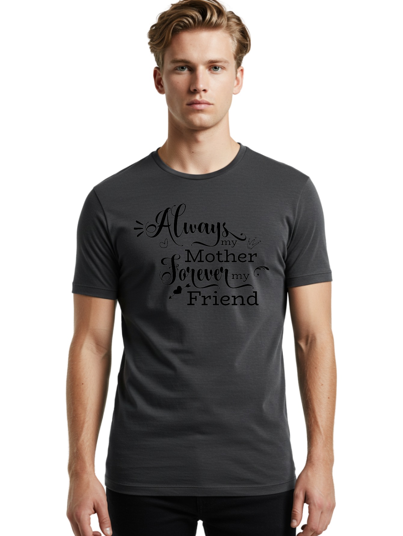 Always-My-Mother-Forever-My-Friend Men'S Graphic Tee, 100% Cotton, Comfortable Casual Summer Wear, Machine Washable, Mother And Friend Quote, Inspirational Quote, Friendship, Motherly Love, Heartwarming Message, Love And Appreciation Aac466 24