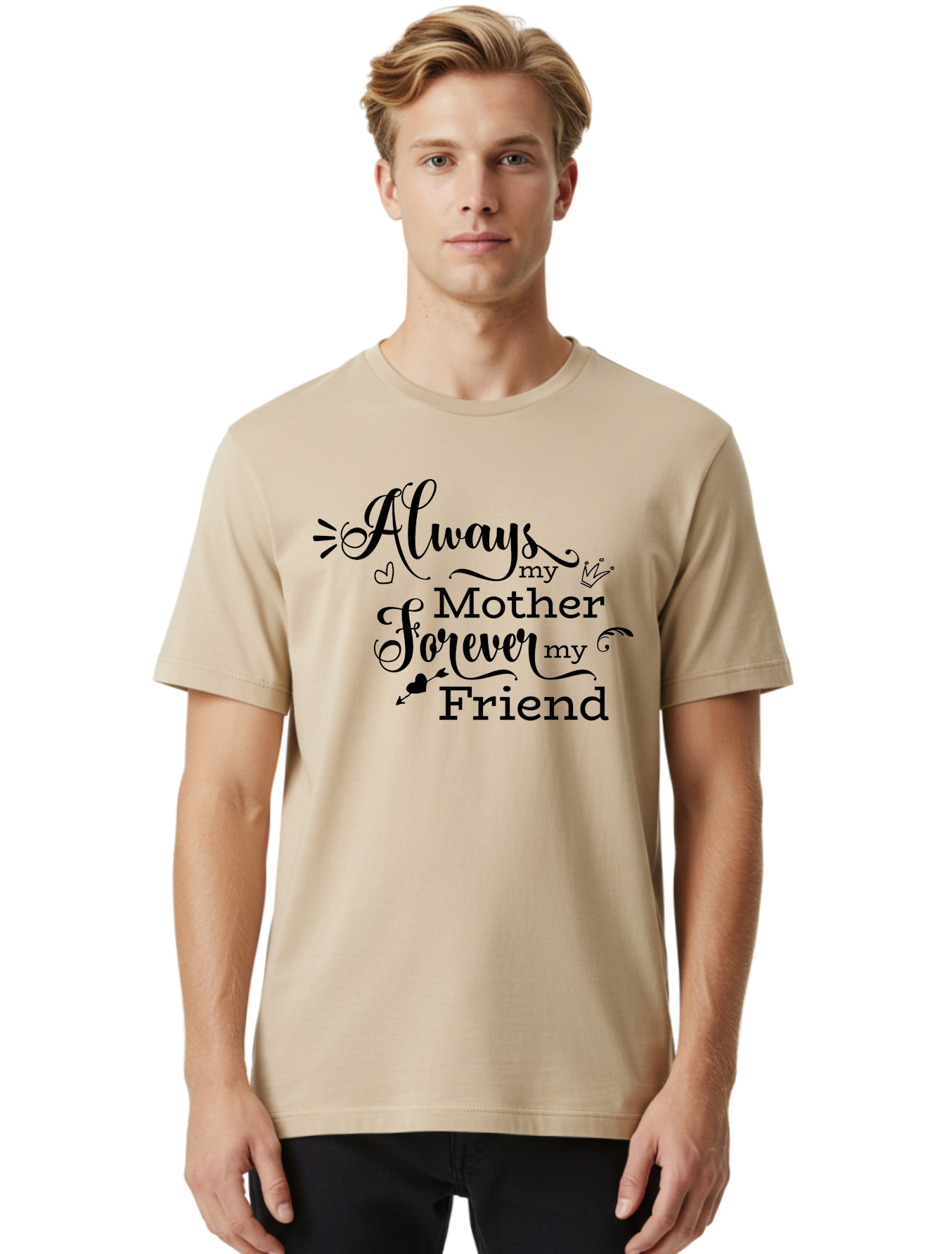 Always-My-Mother-Forever-My-Friend Men'S Graphic Tee, 100% Cotton, Comfortable Casual Summer Wear, Machine Washable, Mother And Friend Quote, Inspirational Quote, Friendship, Motherly Love, Heartwarming Message, Love And Appreciation Aac466 22