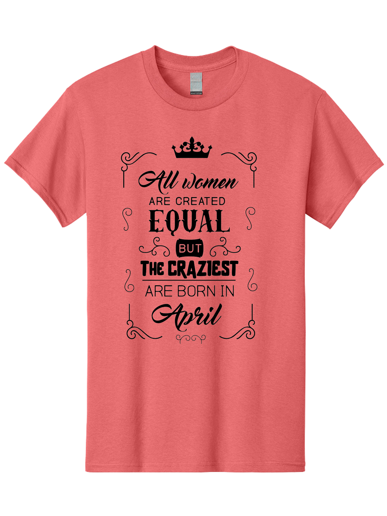 April-Born-Women Men'S Graphic Tee, 100% Cotton, Comfortable Casual Summer Wear, Machine Washable, April Born Women, Crazy Girls, Feminine Power, Women'S Empowerment, Equal Rights, Strong Women, Inspirational Quotes, Motivational Sayings, Aac479 15