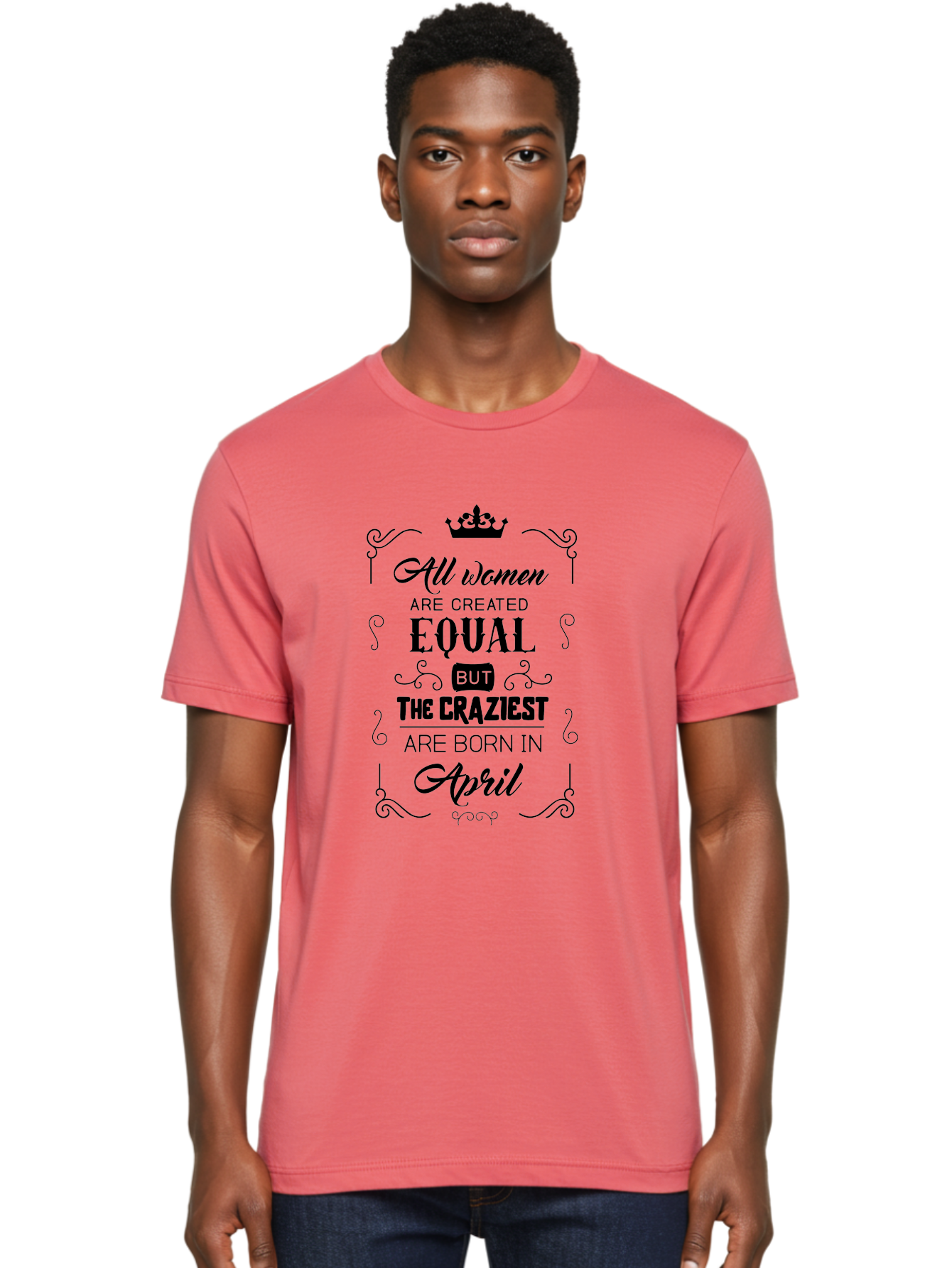 April-Born-Women Men'S Graphic Tee, 100% Cotton, Comfortable Casual Summer Wear, Machine Washable, April Born Women, Crazy Girls, Feminine Power, Women'S Empowerment, Equal Rights, Strong Women, Inspirational Quotes, Motivational Sayings, Aac479 16