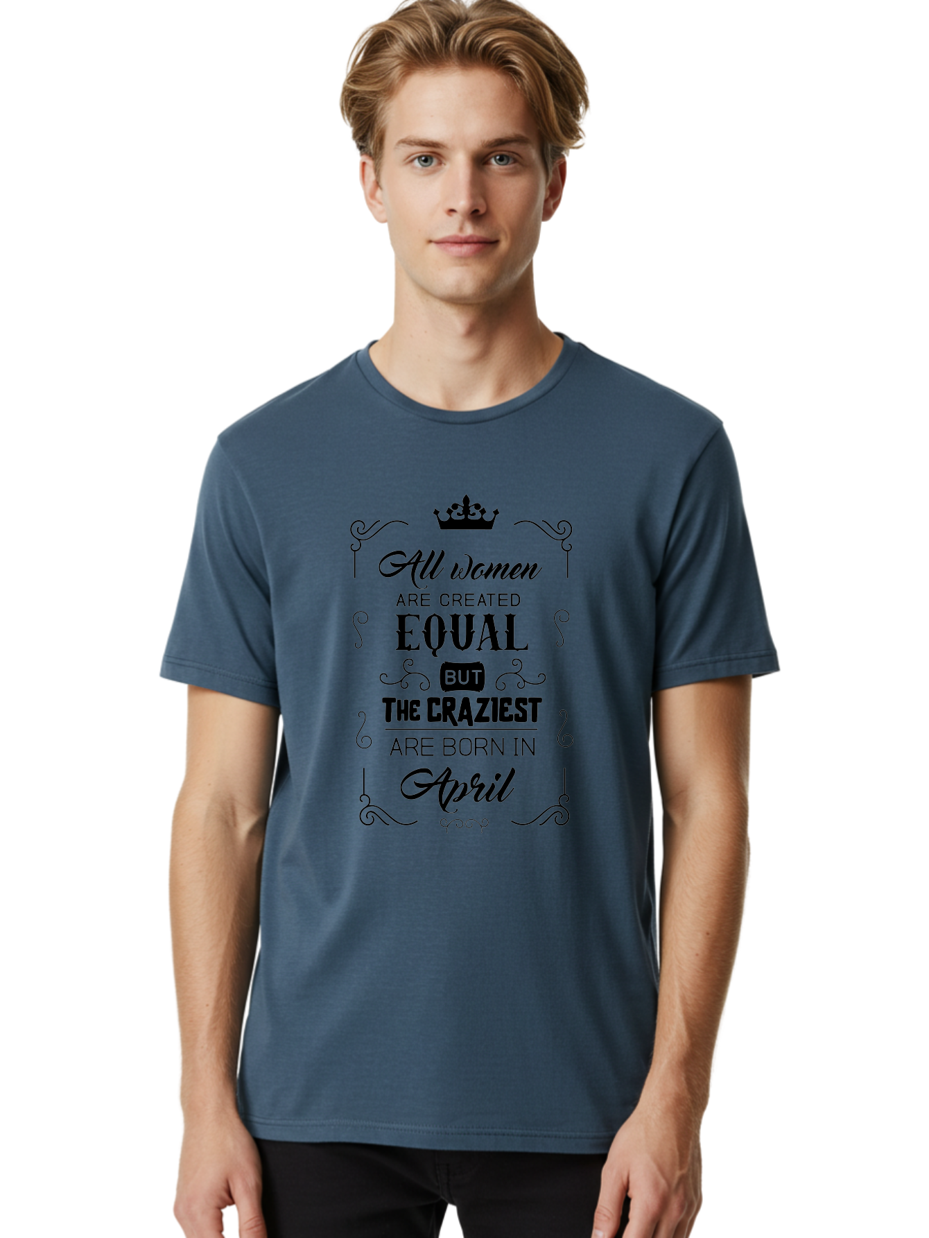 April-Born-Women Men'S Graphic Tee, 100% Cotton, Comfortable Casual Summer Wear, Machine Washable, April Born Women, Crazy Girls, Feminine Power, Women'S Empowerment, Equal Rights, Strong Women, Inspirational Quotes, Motivational Sayings, Aac479 10