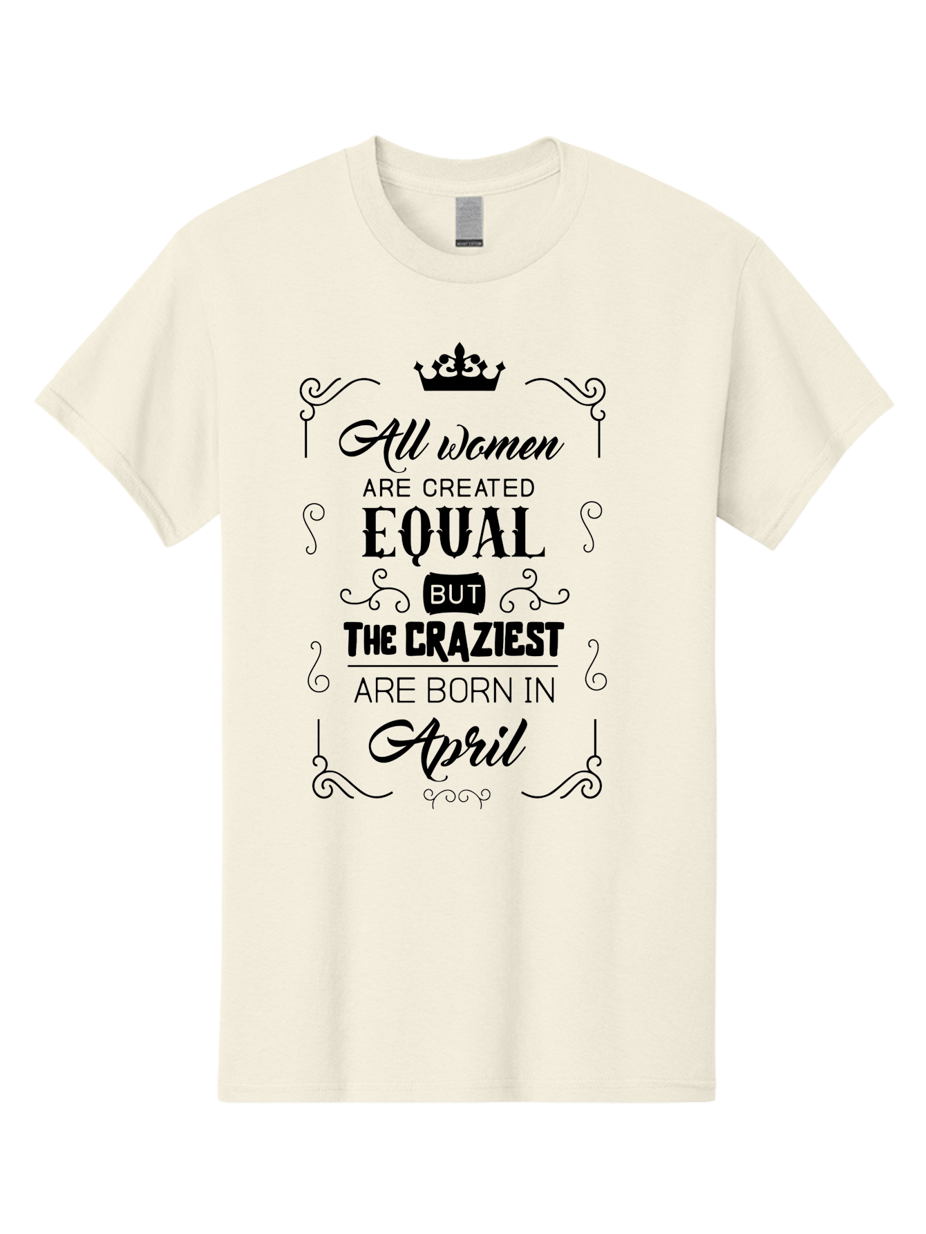April-Born-Women Men'S Graphic Tee, 100% Cotton, Comfortable Casual Summer Wear, Machine Washable, April Born Women, Crazy Girls, Feminine Power, Women'S Empowerment, Equal Rights, Strong Women, Inspirational Quotes, Motivational Sayings, Aac479 5