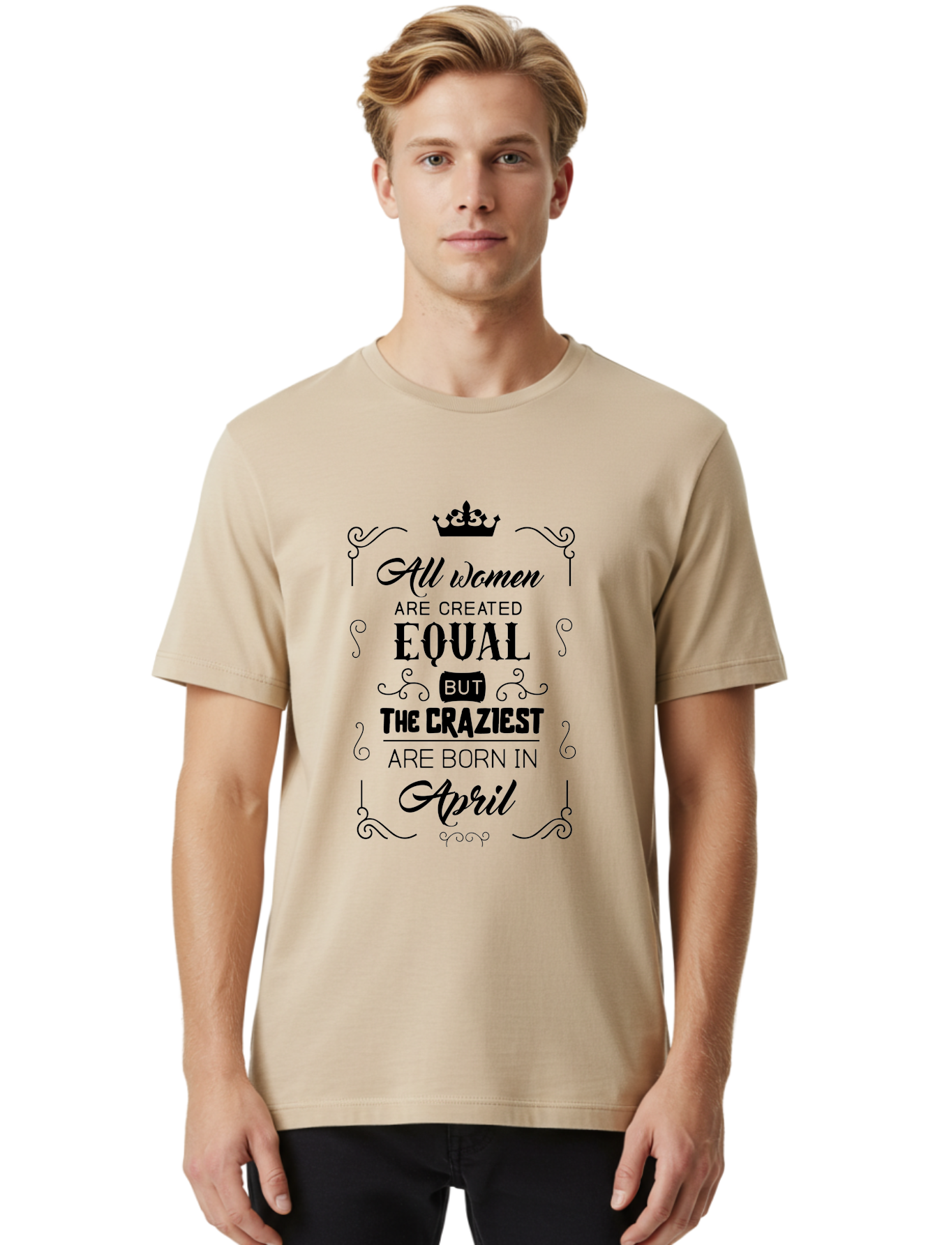 April-Born-Women Men'S Graphic Tee, 100% Cotton, Comfortable Casual Summer Wear, Machine Washable, April Born Women, Crazy Girls, Feminine Power, Women'S Empowerment, Equal Rights, Strong Women, Inspirational Quotes, Motivational Sayings, Aac479 12