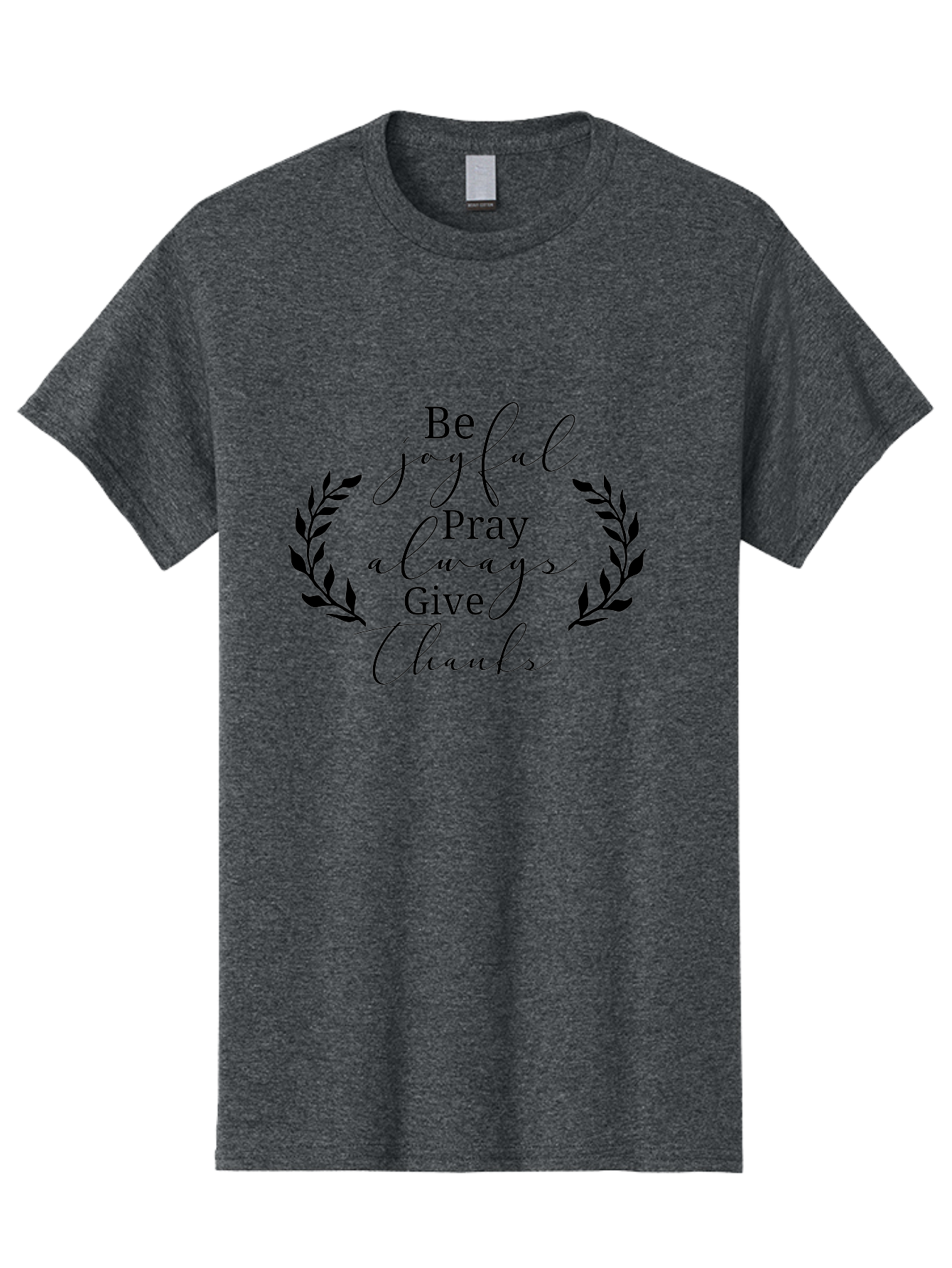 Be-Joyful-Pray-Always-Give-Thanks Men'S Graphic Tee, 100% Cotton, Comfortable Casual Summer Wear, Machine Washable, Inspirational Quote, Motivational Words, Be Joyful Pray Always Give Thanks, Positive Affirmation, Gratitude, Mindfulness, Aac496 13
