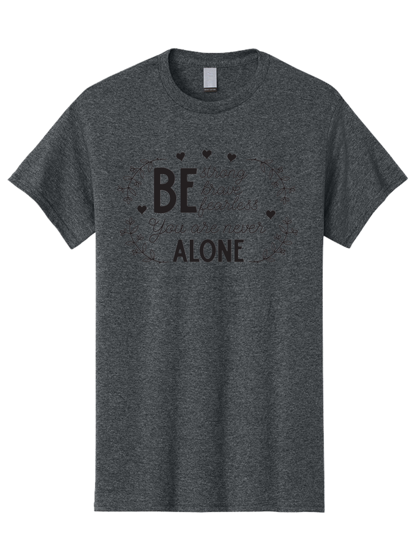 Be-Strong-Brave-Fearless-You-Are-Never-Alone Men'S Graphic Tee, 100% Cotton, Comfortable Casual Summer Wear, Machine Washable, Motivational Quote, Inspirational Message, Empowerment, Mental Health Awareness, Positivity, Uplifting Words, Aac502 19