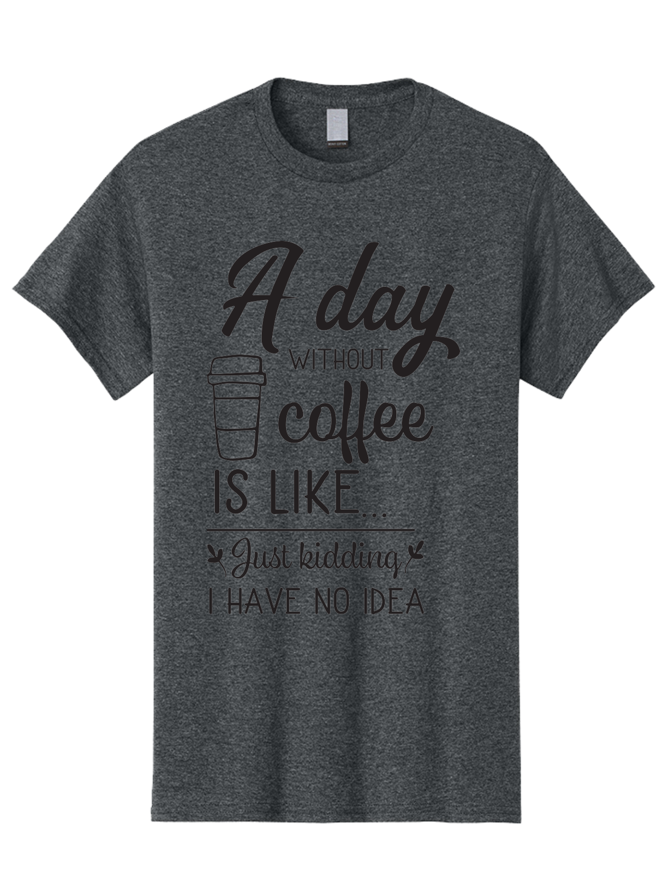 Day-Without-Coffee-Is-Like Men'S Graphic Tee, 100% Cotton, Comfortable Casual Summer Wear, Machine Washable, Humorous Quote, Coffee Lover, Funny Saying, Coffee Addiction, Coffee Quote, Coffee Humor, Caffeine Fix, Morning Coffee, Aac627 23