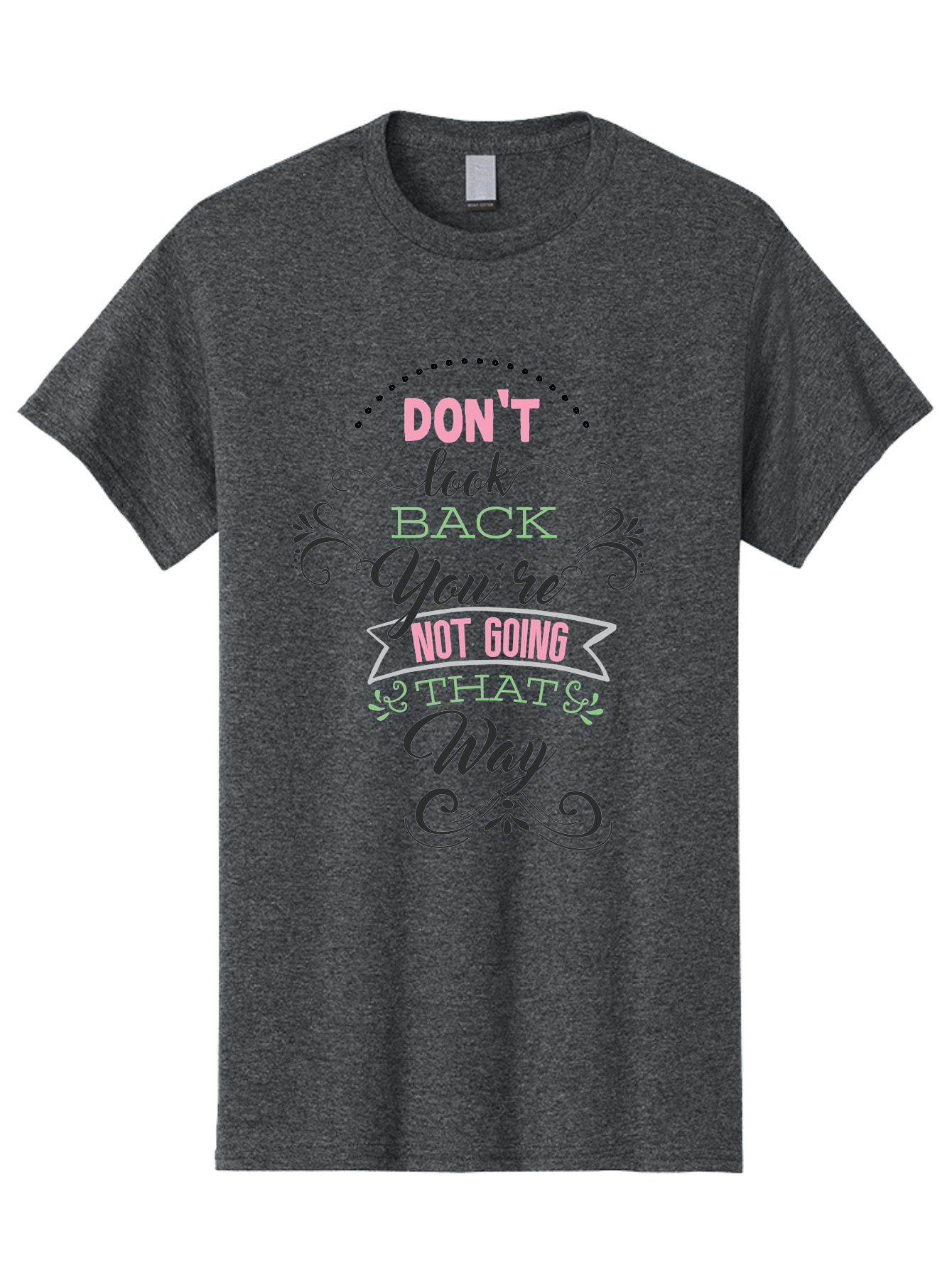 Don-T-Look-Back-You-Re-Not-Going-That-Way Men'S Graphic Tee, 100% Cotton, Comfortable Casual Summer Wear, Machine Washable, Motivational Quote, Inspirational Message, Positive Affirmation, Life Advice, Move Forward, Don'T Look Back, Aac655 1