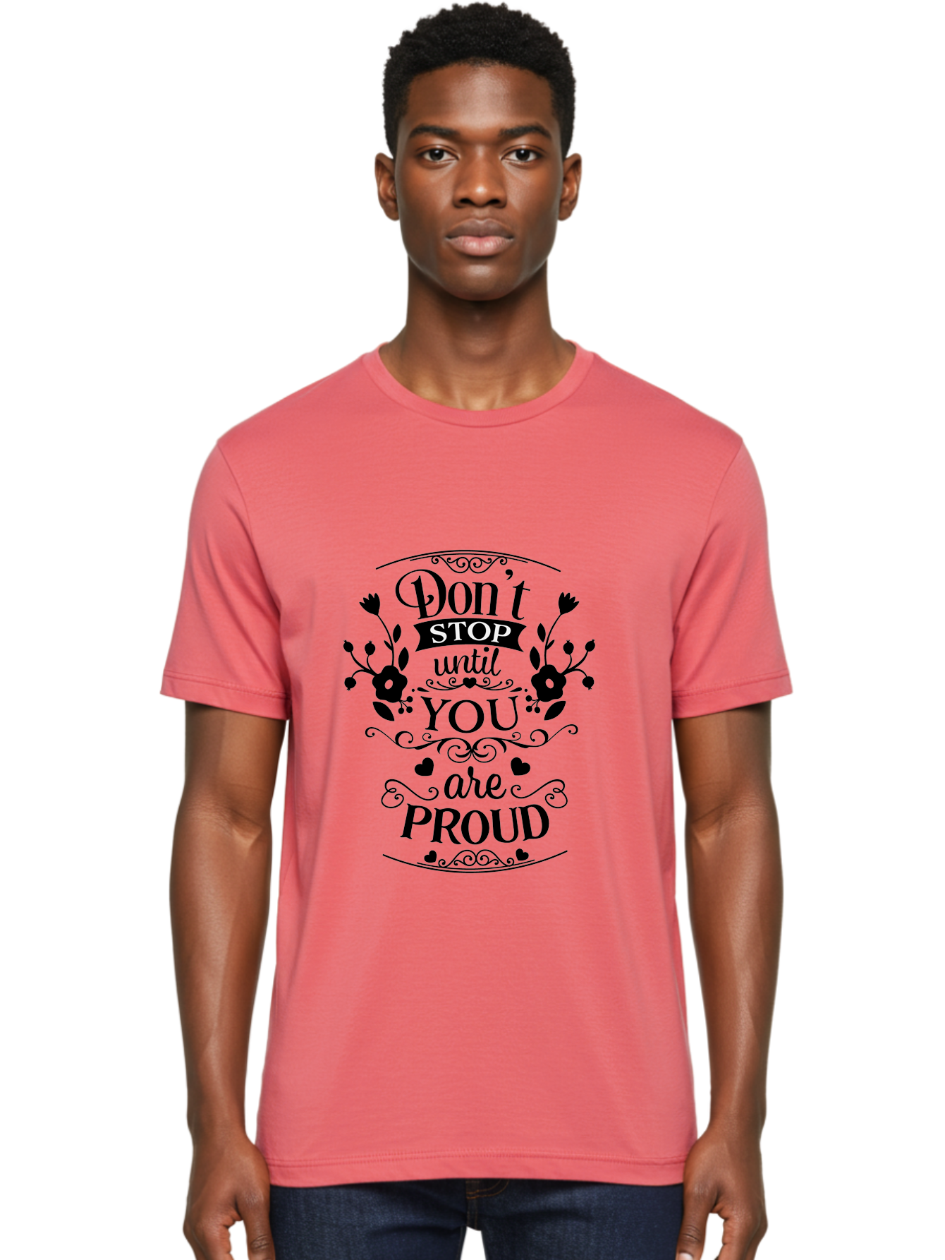 Don-T-Stop-Until-You-Are-Proud Men'S Graphic Tee, 100% Cotton, Comfortable Casual Summer Wear, Machine Washable, Inspirational Quote, Motivational Message, Don'T Stop Until You Are Proud, Floral Designs, Hearts, Motivational Typography, Aac657 4