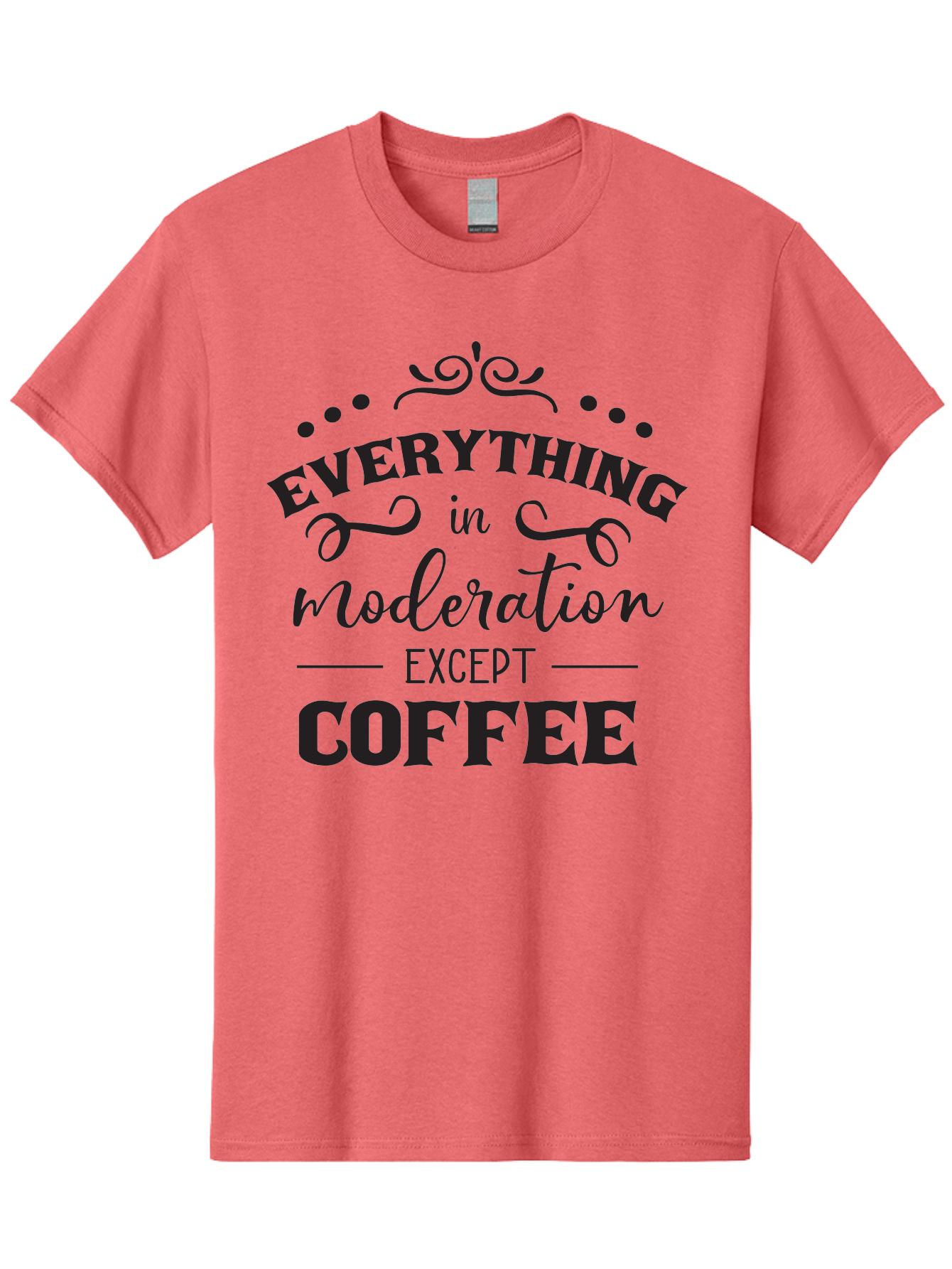 Everything-In-Moderation-Except-Coffee Men'S Graphic Tee, 100% Cotton, Comfortable Casual Summer Wear, Machine Washable, Coffee Quote, Motivational Quote, Inspirational Quote, Funny Quote, Coffee Lover, Coffee Humor, Coffee Culture, Aac694 29