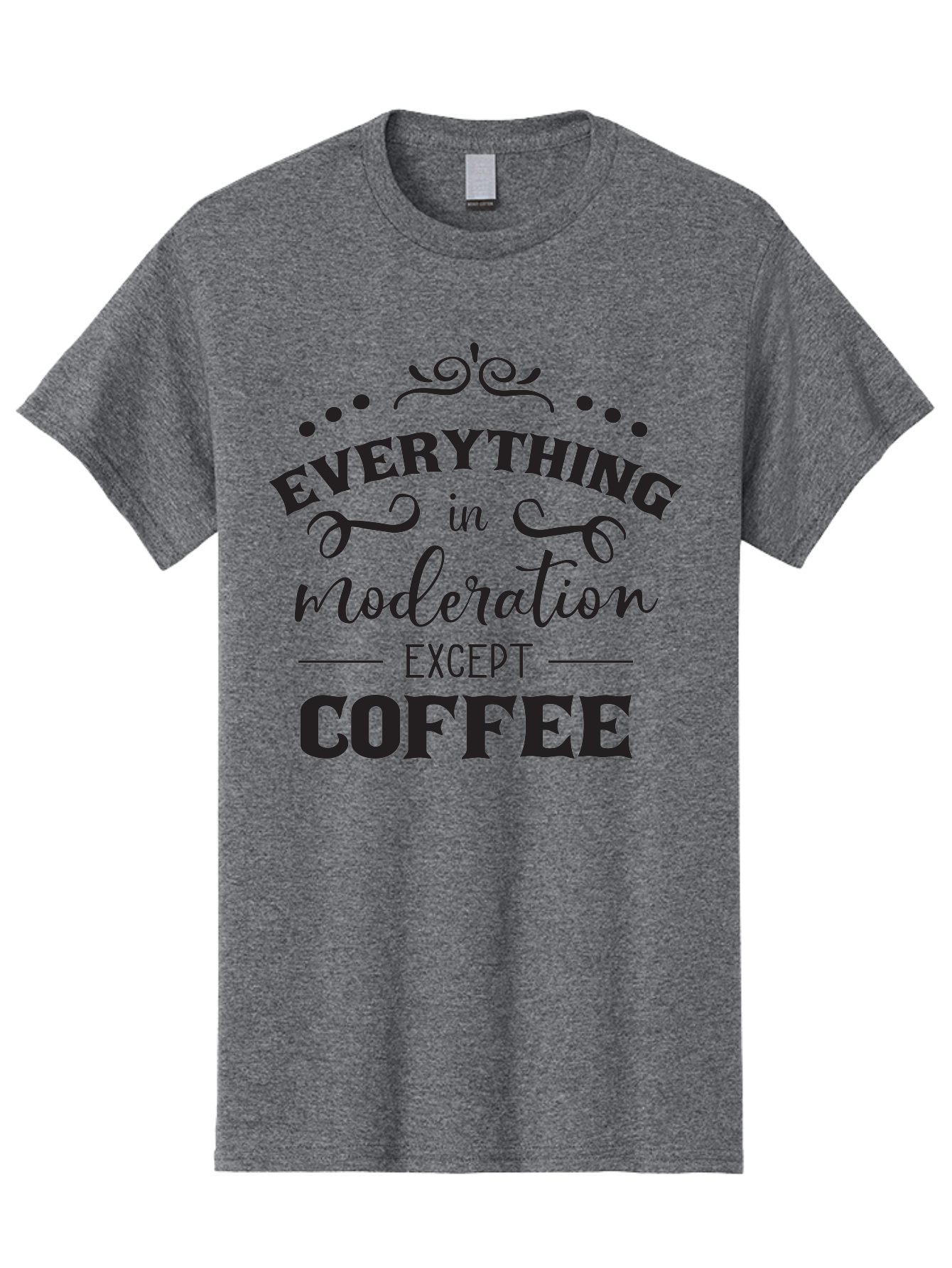Everything-In-Moderation-Except-Coffee Men'S Graphic Tee, 100% Cotton, Comfortable Casual Summer Wear, Machine Washable, Coffee Quote, Motivational Quote, Inspirational Quote, Funny Quote, Coffee Lover, Coffee Humor, Coffee Culture, Aac694 1