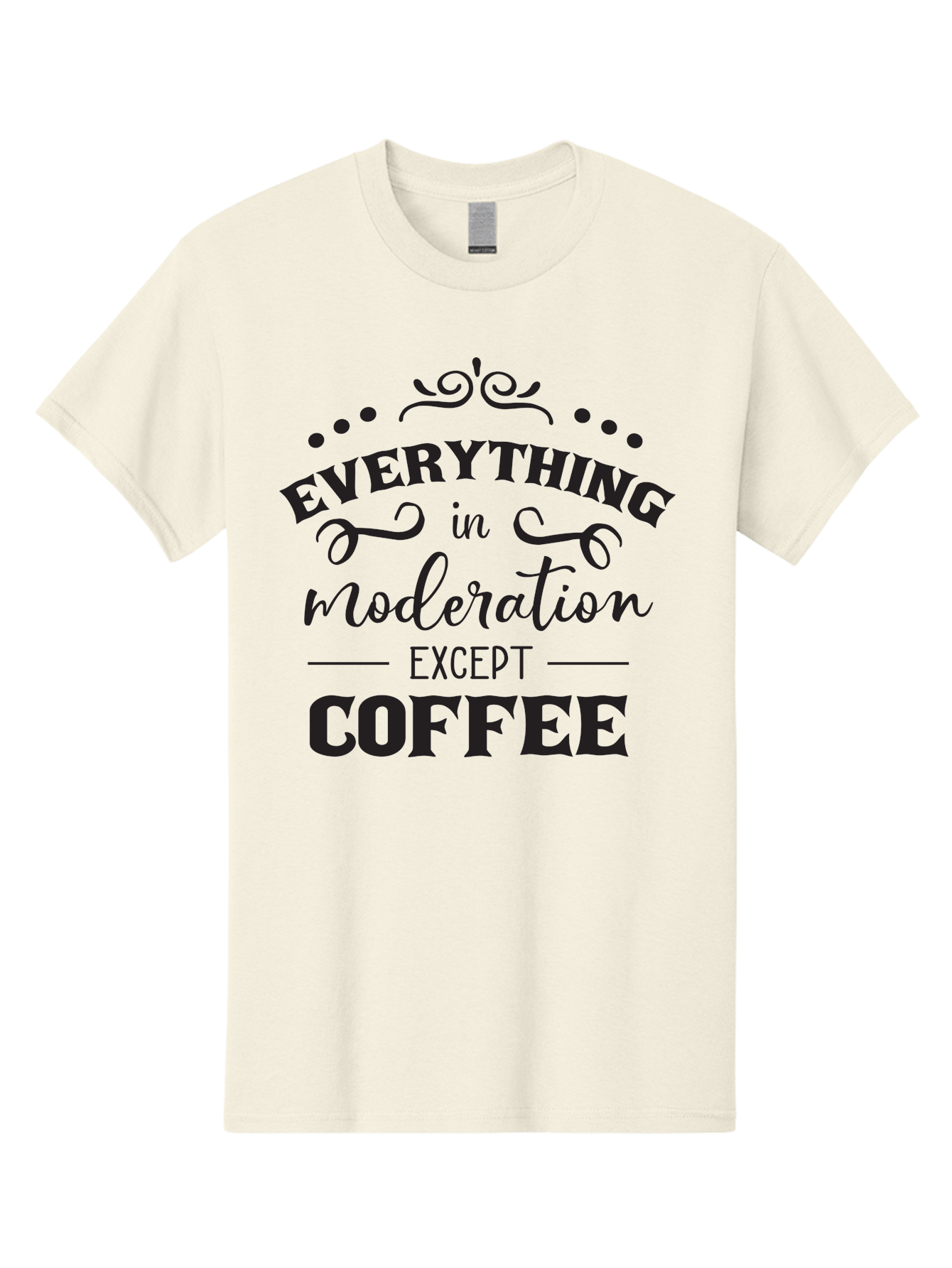Everything-In-Moderation-Except-Coffee Men'S Graphic Tee, 100% Cotton, Comfortable Casual Summer Wear, Machine Washable, Coffee Quote, Motivational Quote, Inspirational Quote, Funny Quote, Coffee Lover, Coffee Humor, Coffee Culture, Aac694 13