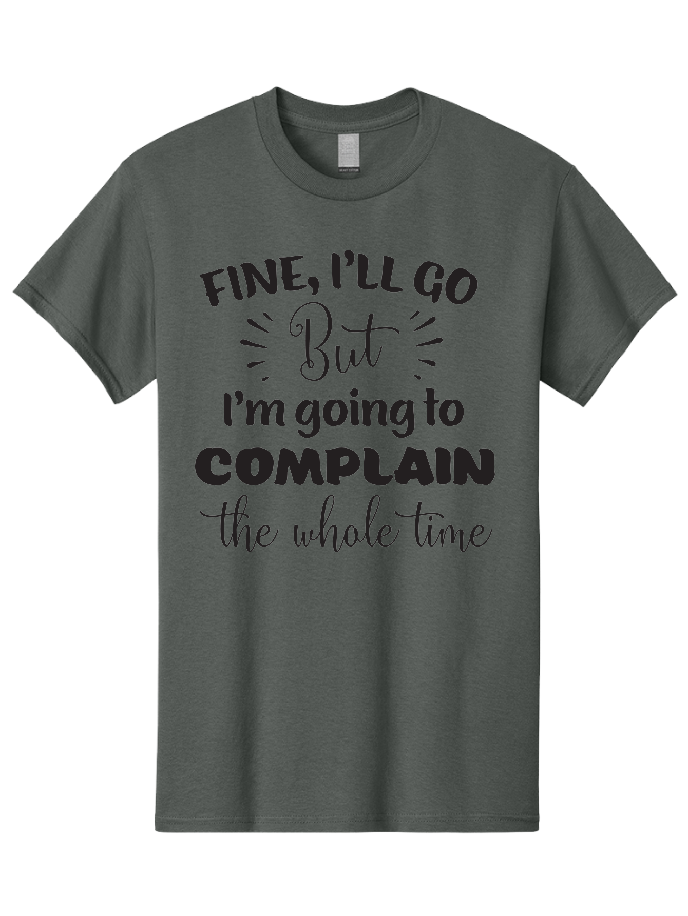 Fine-I-Ll-Go-But-I-M-Going-To-Complain-The-Whole-Time Men'S Graphic Tee, 100% Cotton, Comfortable Casual Summer Wear, Machine Washable, Funny Quote, Sarcastic Humor, Complaint Attitude, Humorous Text, Witty Sayings, Sassy Phrases, Aac715 19