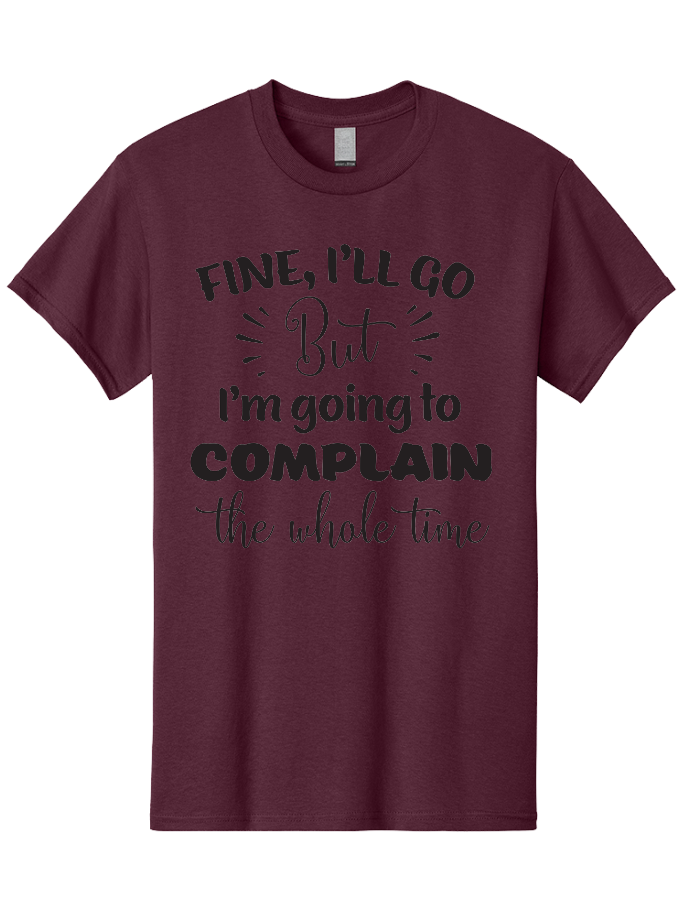 Fine-I-Ll-Go-But-I-M-Going-To-Complain-The-Whole-Time Men'S Graphic Tee, 100% Cotton, Comfortable Casual Summer Wear, Machine Washable, Funny Quote, Sarcastic Humor, Complaint Attitude, Humorous Text, Witty Sayings, Sassy Phrases, Aac715 3
