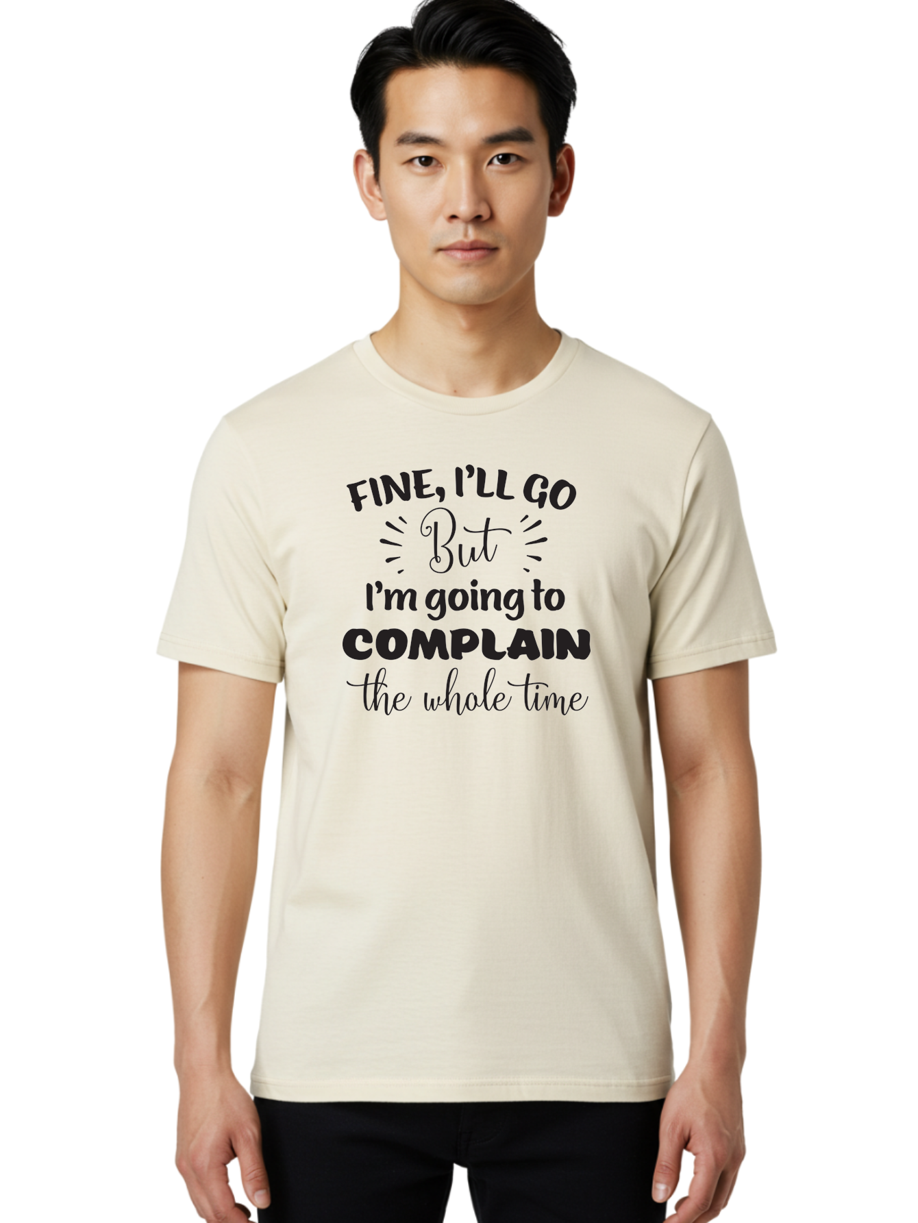 Fine-I-Ll-Go-But-I-M-Going-To-Complain-The-Whole-Time Men'S Graphic Tee, 100% Cotton, Comfortable Casual Summer Wear, Machine Washable, Funny Quote, Sarcastic Humor, Complaint Attitude, Humorous Text, Witty Sayings, Sassy Phrases, Aac715 26