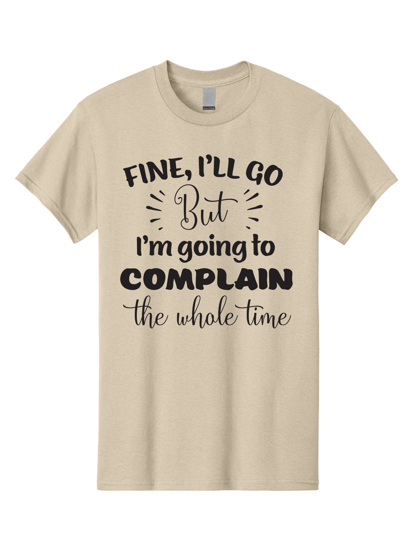 Fine-I-Ll-Go-But-I-M-Going-To-Complain-The-Whole-Time Men'S Graphic Tee, 100% Cotton, Comfortable Casual Summer Wear, Machine Washable, Funny Quote, Sarcastic Humor, Complaint Attitude, Humorous Text, Witty Sayings, Sassy Phrases, Aac715 13